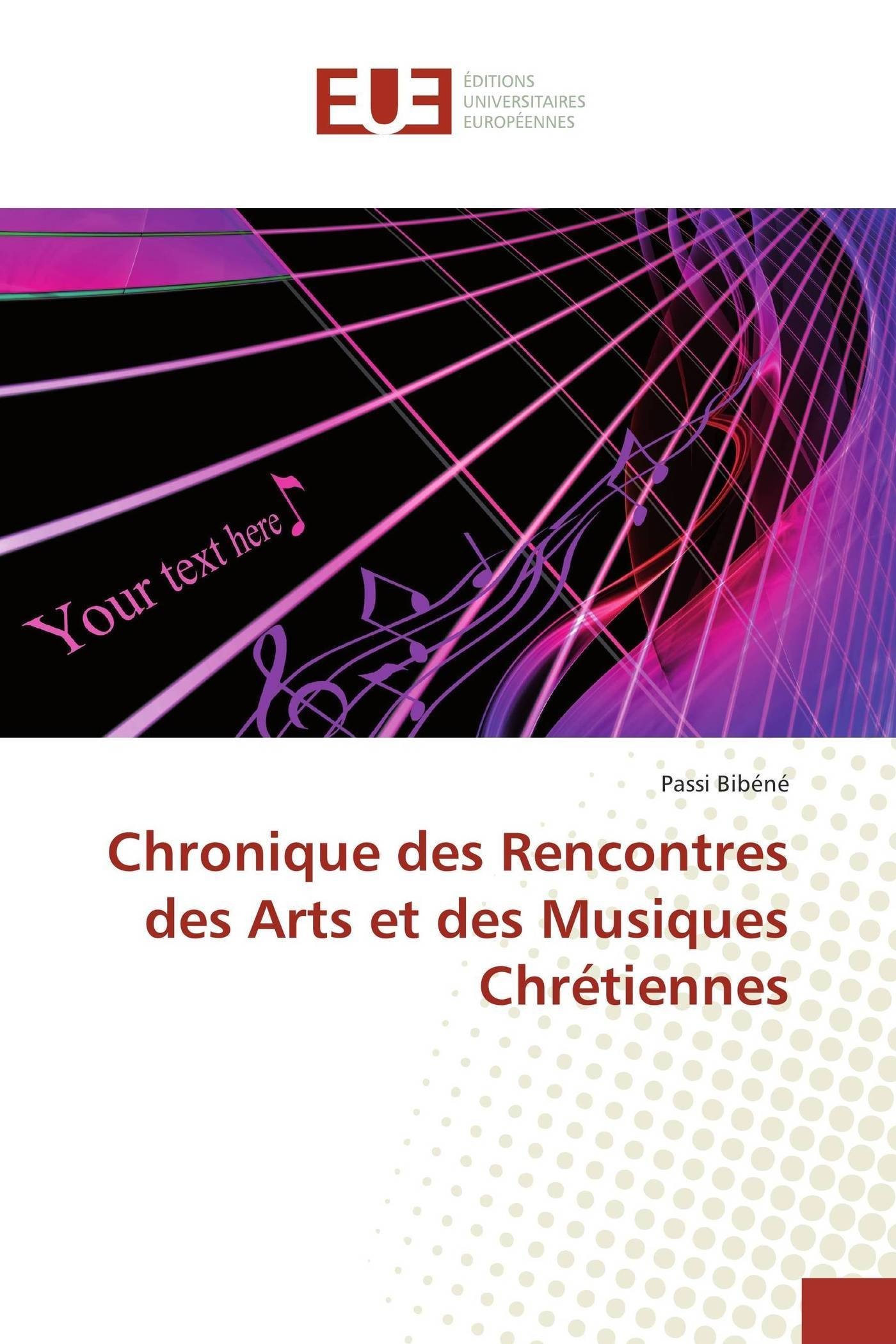 Chronique des Rencontres des Arts et des Musiques Chrétiennes (Omn.Univ.Europ.) (French Edition)
