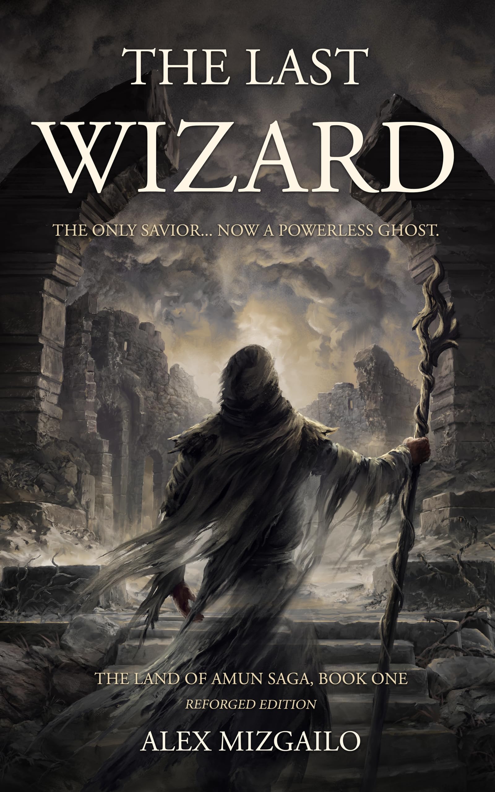 The Last Wizard: A Descent into Hard Magic and Ruin (The Land of Amun Saga Book 1)