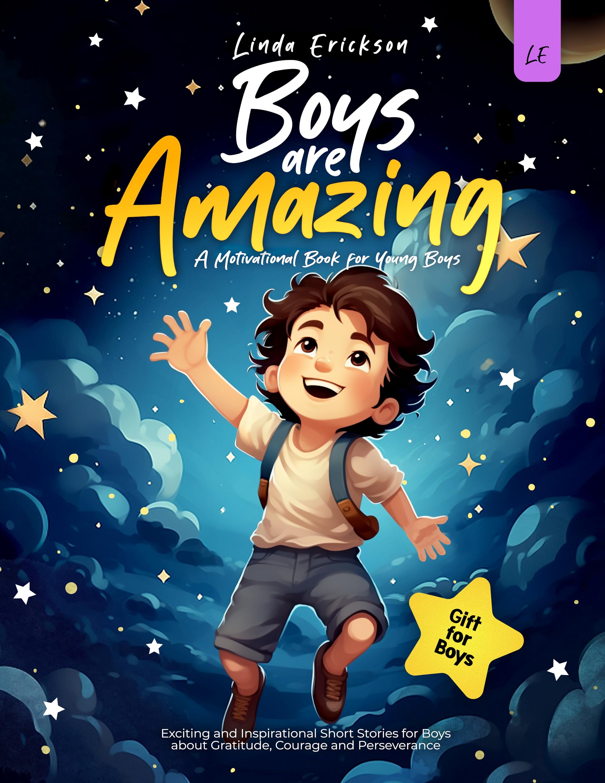 BOYS ARE AMAZING: Exciting and Inspirational Short Stories for Boys about Gratitude, Courage and Perseverance | A Motivational Book for Young Boys I Gift for Boys