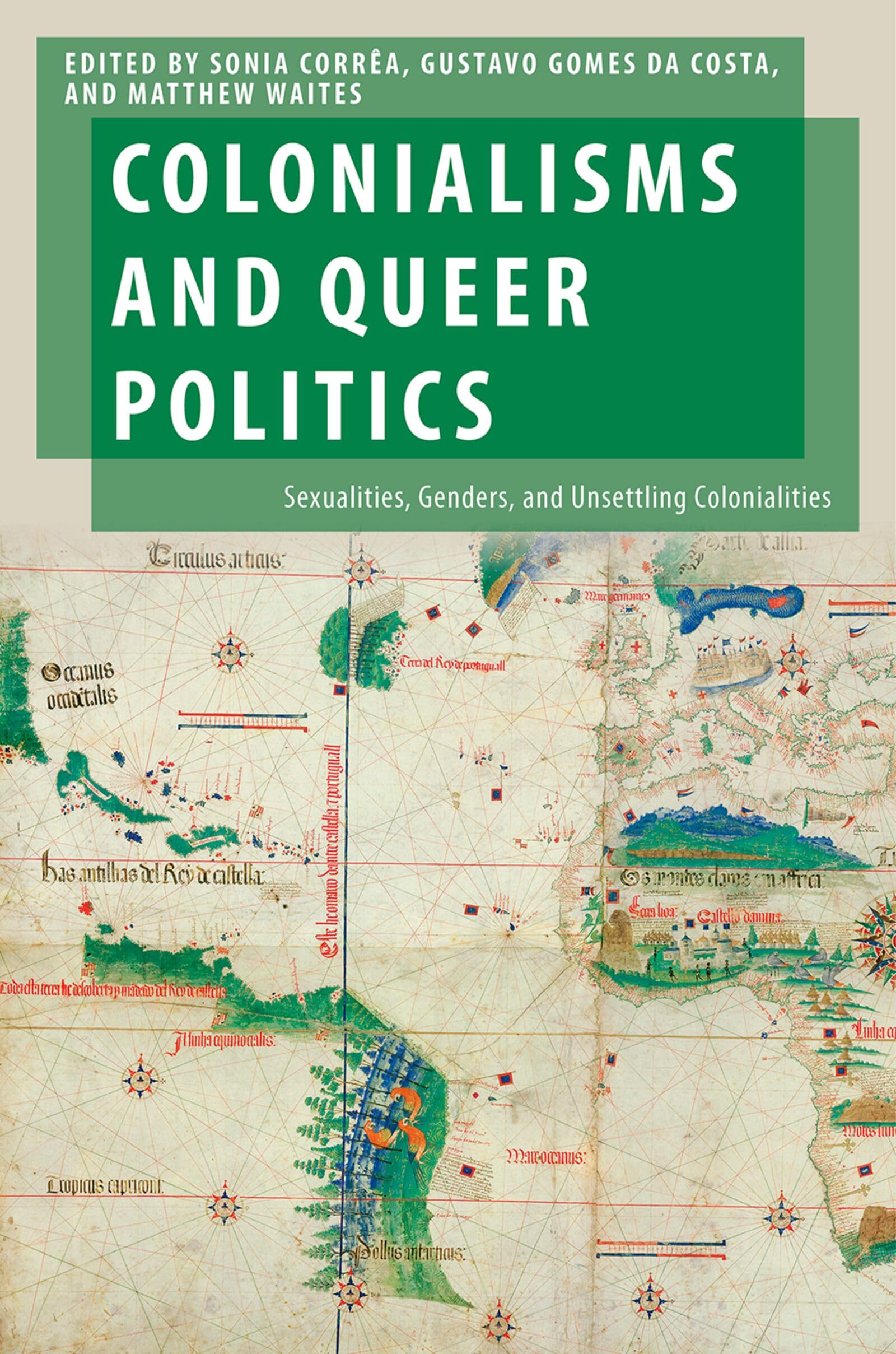 Colonialisms and Queer Politics: Sexualities, Genders, and Unsettling Colonialities (Oxford Studies in Gender and International Relations)