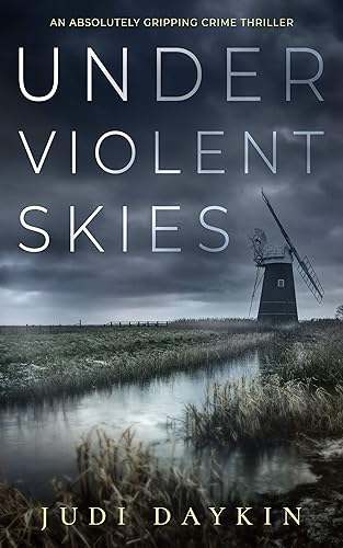 UNDER VIOLENT SKIES an absolutely gripping crime thriller (Detective Sara Hirst Book 1)