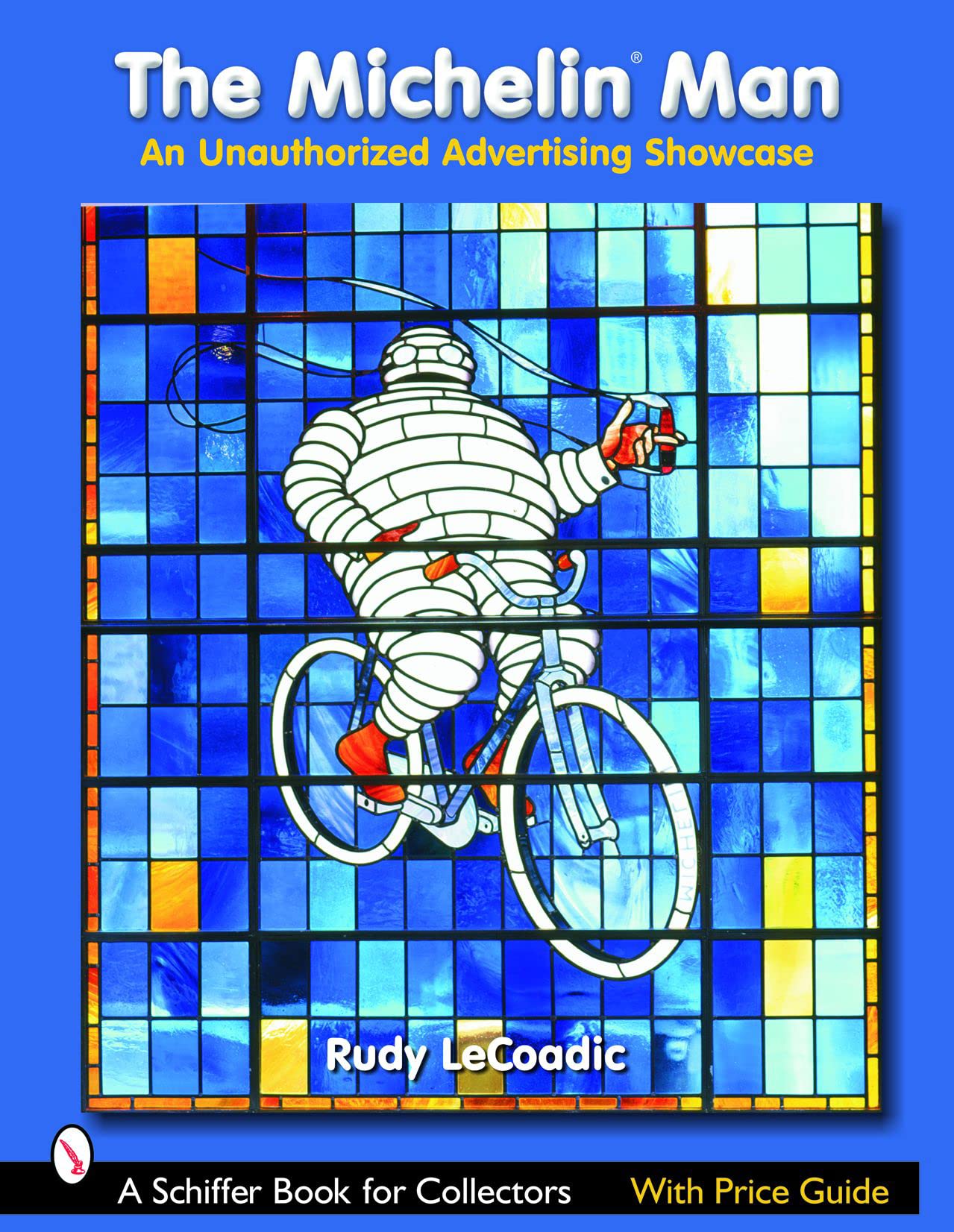 The Michelin® Man: An Unauthorized Advertising Showcase (Schiffer Book for Collectors)
