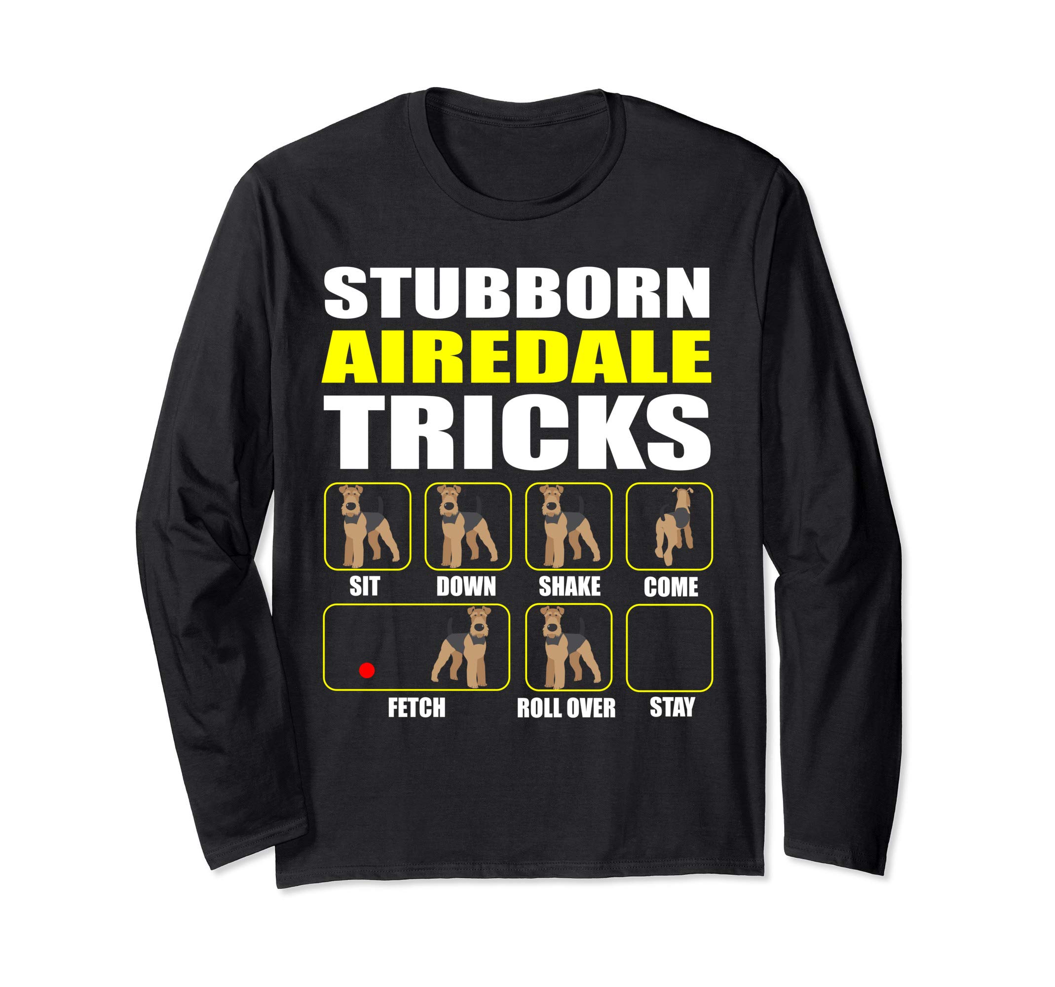Amusing Stubborn Airedale Terrier Tricks Long Sleeve T-Shirt