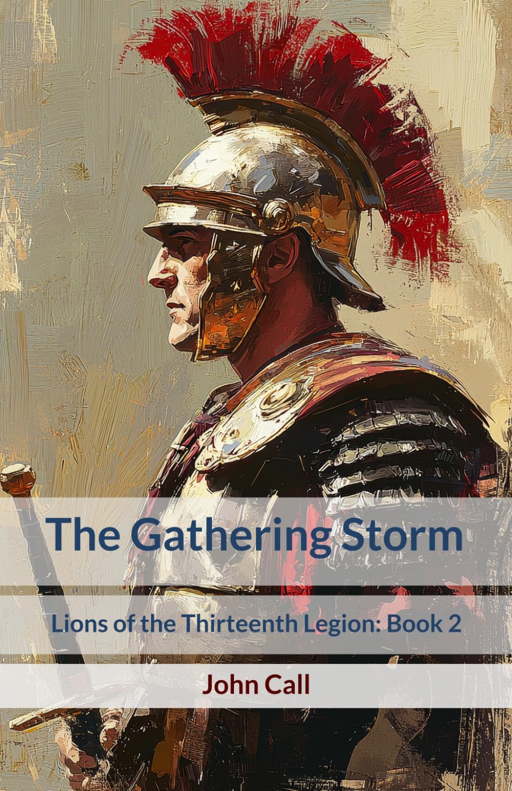 The Gathering Storm: Lions of the Thirteenth Legion: Book 2