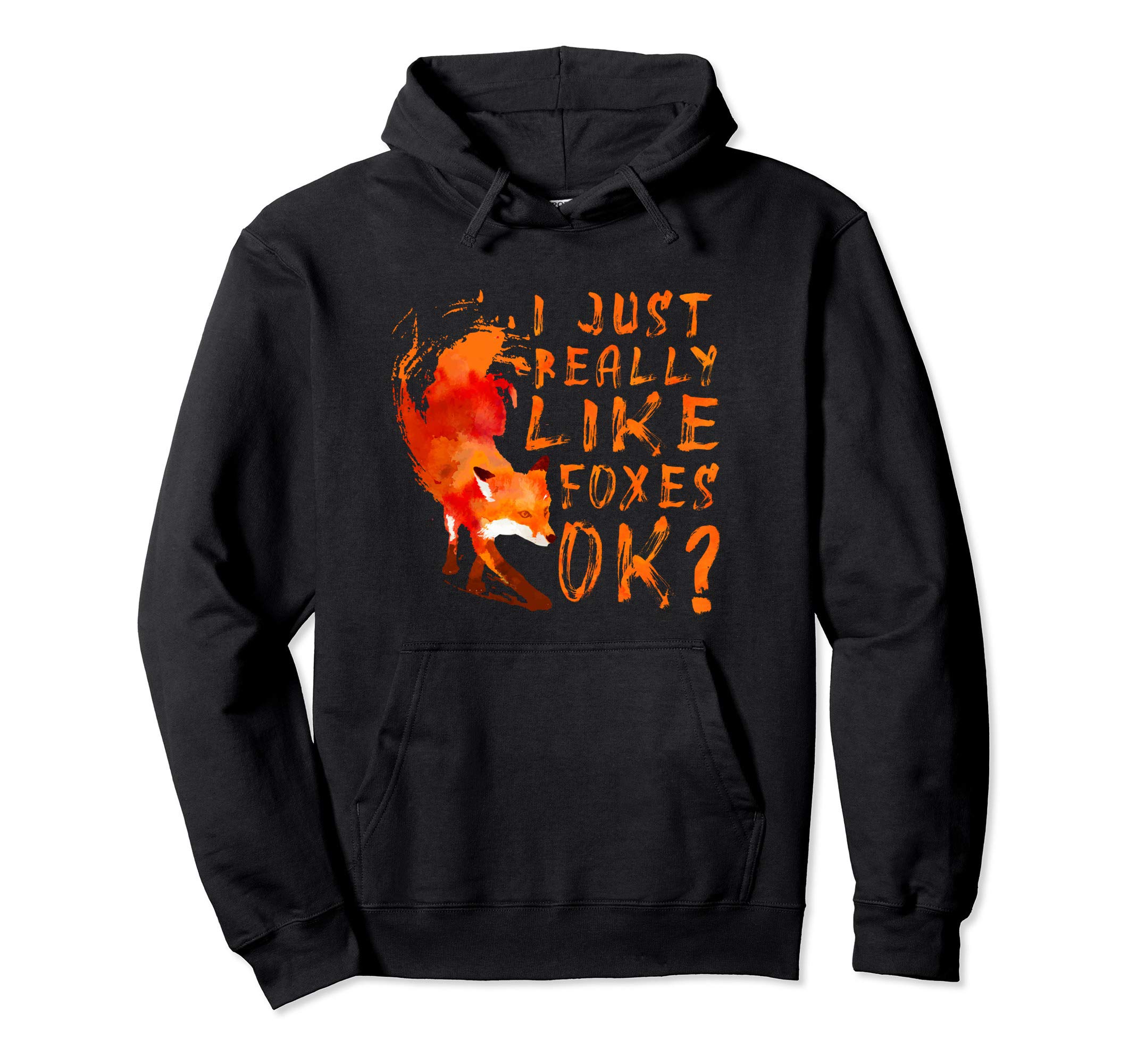 I Just Really Like Foxes, OK? - Cute Fox Gift - Fox Hoodie