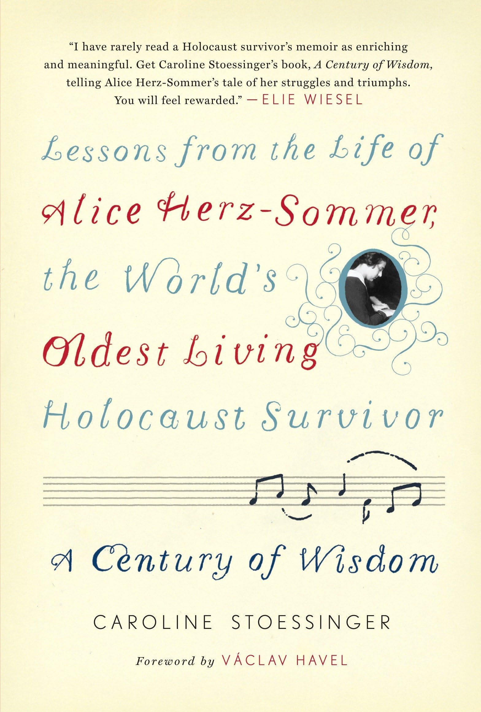A Century of Wisdom: Lessons from the Life of Alice Herz-Sommer, the World's Oldest Living Holocaust Survivor Hardcover – Deckle Edge, March 20, 2012