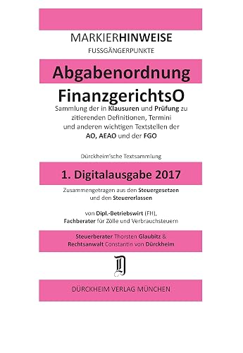 Markierhinweise Fussgängerpunkte Abgabenordnung Finanzgerichtsordnung AO - FGO : Sammlung der wichtigesten Begriffe, Denitionen und Fussgängerpunkte aus den Steuergesetzen, Richtlinien und Erlassen