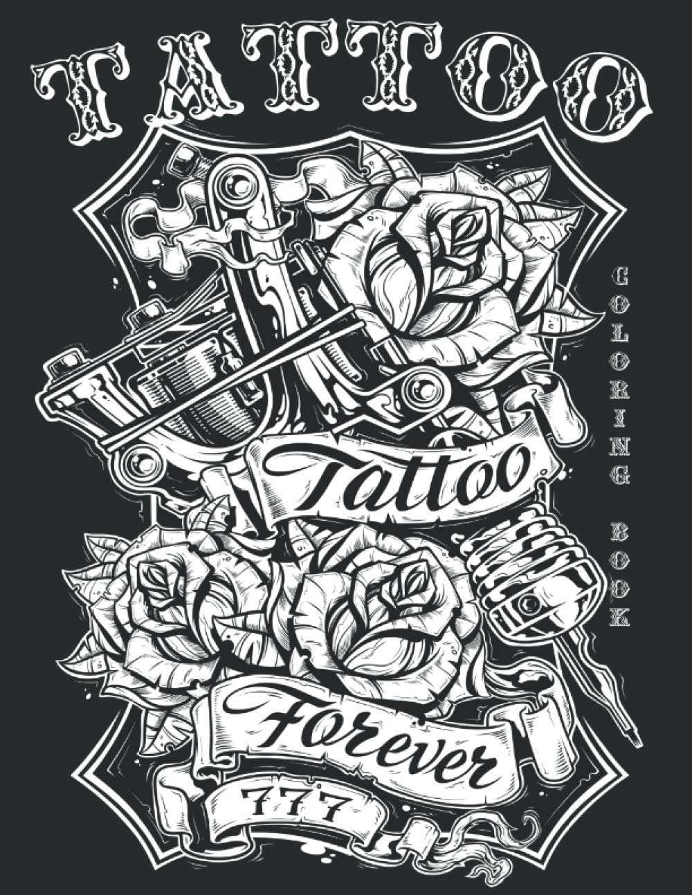 Tattoo Coloring Book: 50 ART Designs | Tattoo Stress Relief Coloring Book For Grown-Ups | Sugar Skulls, Roses, Guns and More Unique Images (Tattoo ... Your Creativity with Unique Tattoo Stress R)