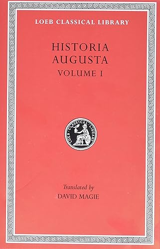 Historia Augusta, Volume I: Hadrian. Aelius. Antoninus Pius. Marcus Aurelius. L. Verus. Avidius Cassius. Commodus. Pertinax. Didius Julianus. ... Clodius Albinus (Loeb Classical Library 139)
