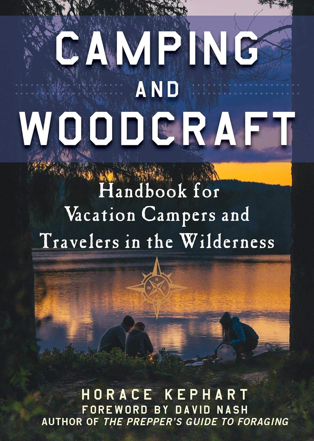 Camping and Woodcraft: A Handbook for Vacation Campers and Travelers in the Woods      Kindle Edition