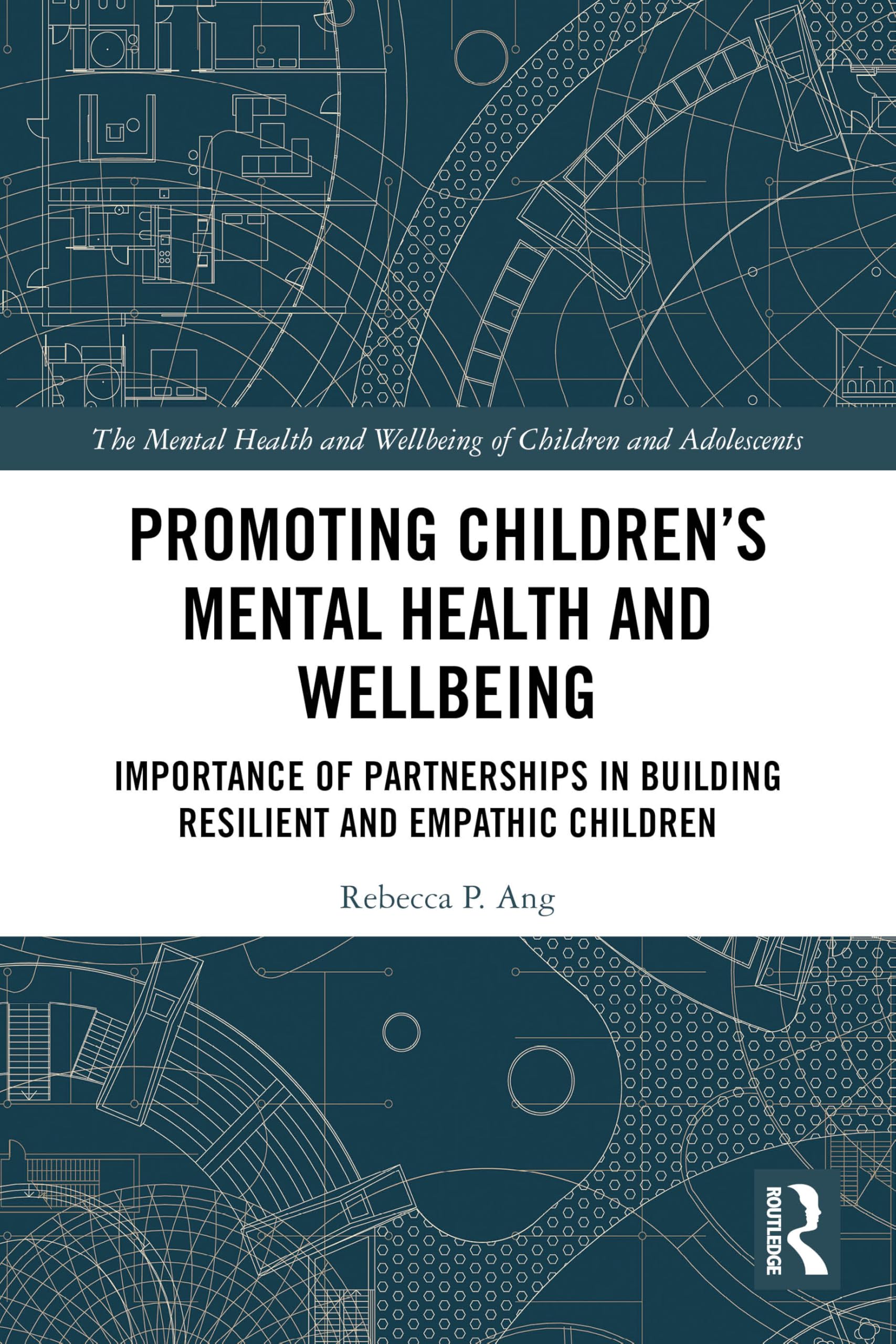 Promoting Children's Mental Health and Wellbeing: Importance of Partnerships in Building Resilient and Empathic Children (The Mental Health and Well-being of Children and Adolescents)