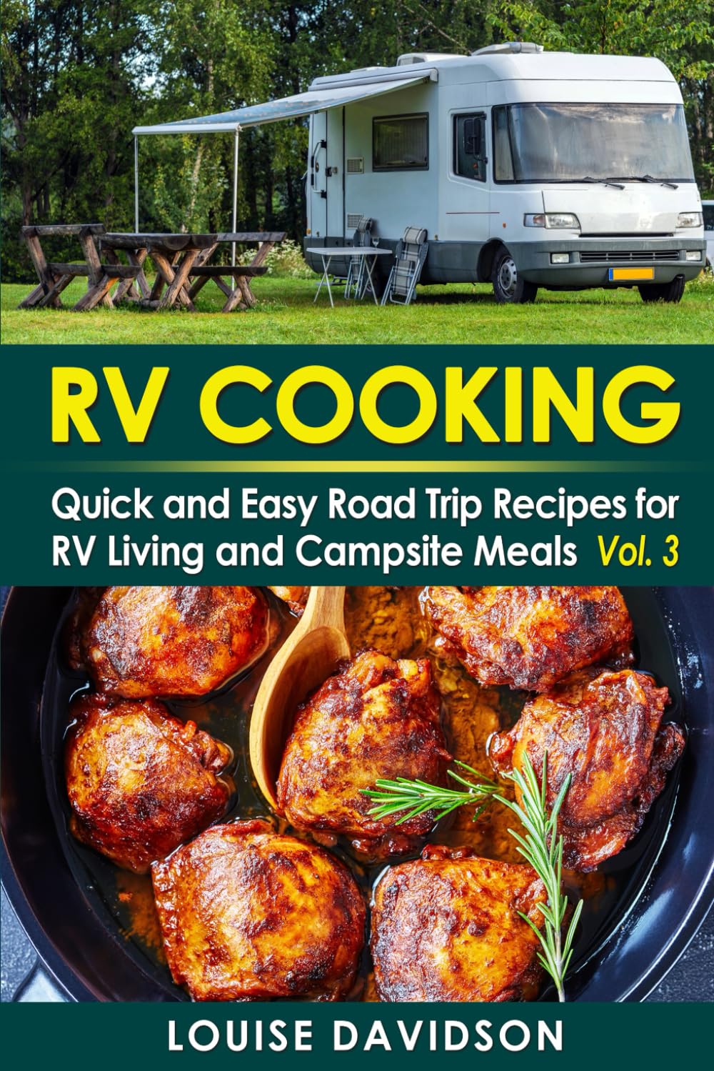 RV Cookbook: Quick and Easy Road Trip Recipes for RV Living and Campsite Cooking Vol. 3 (Camper RVing Recipe Books)