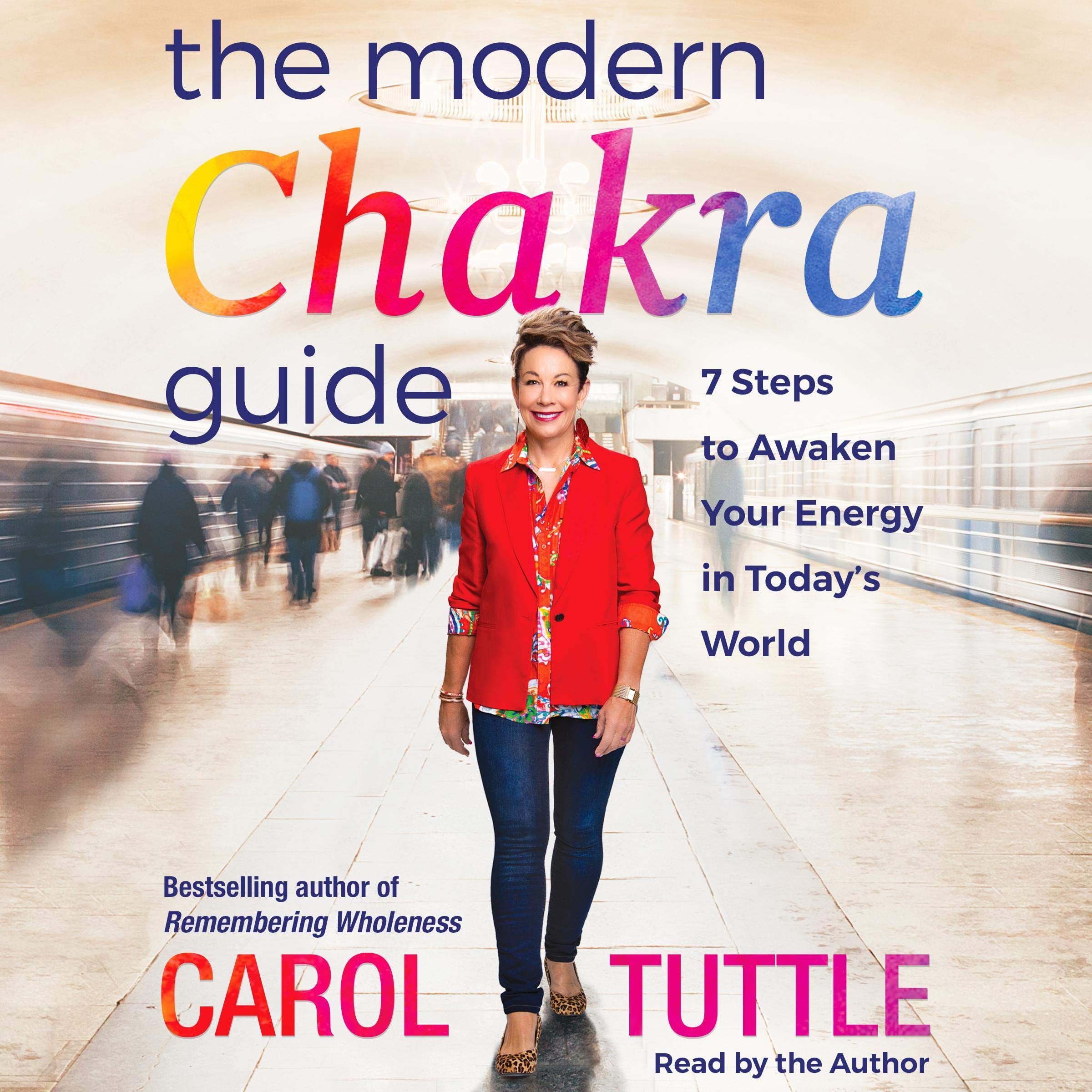 The Modern Chakra Guide: 7 Steps to Awaken Your Energy in Today's World