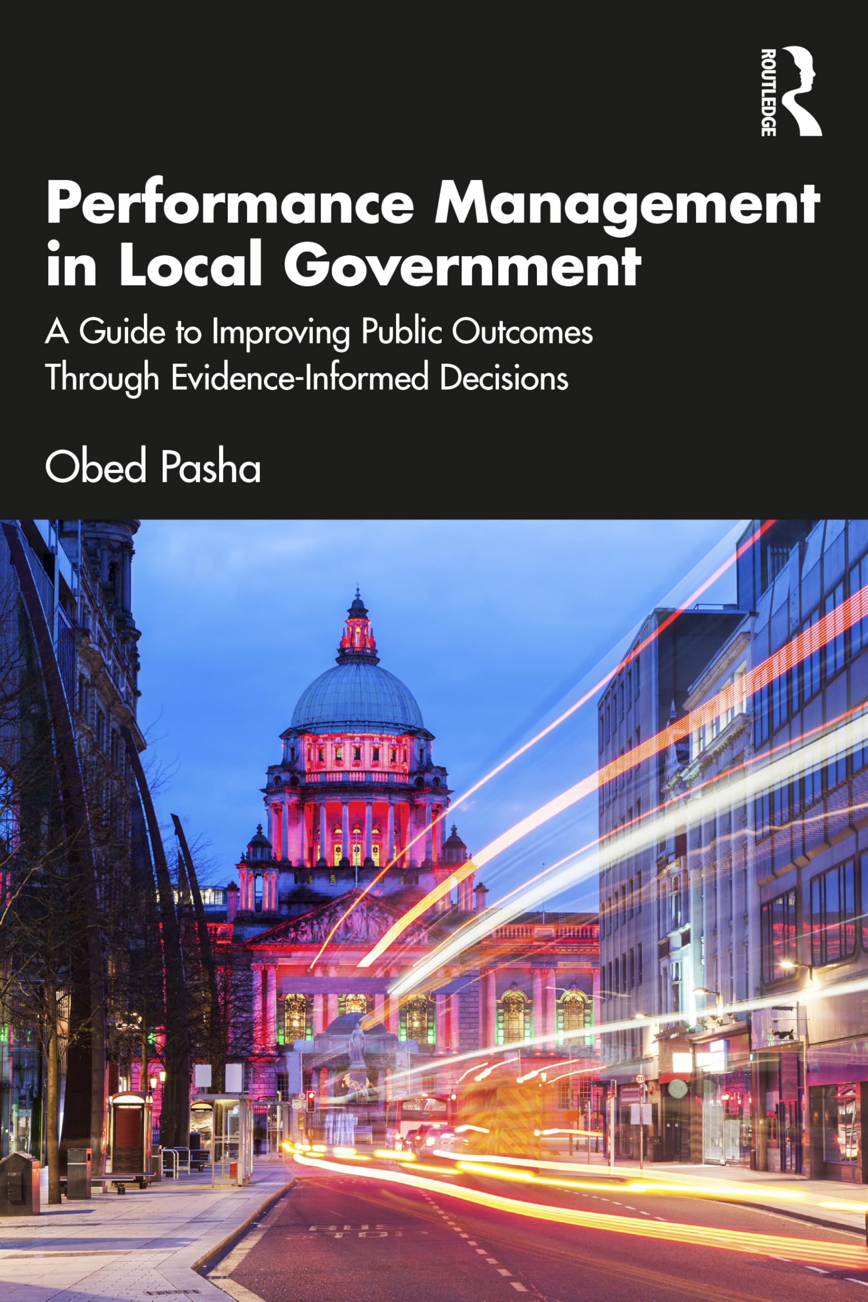 Performance Management in Local Government: A Guide to Improving Public Outcomes Through Evidence-Informed Decisions
