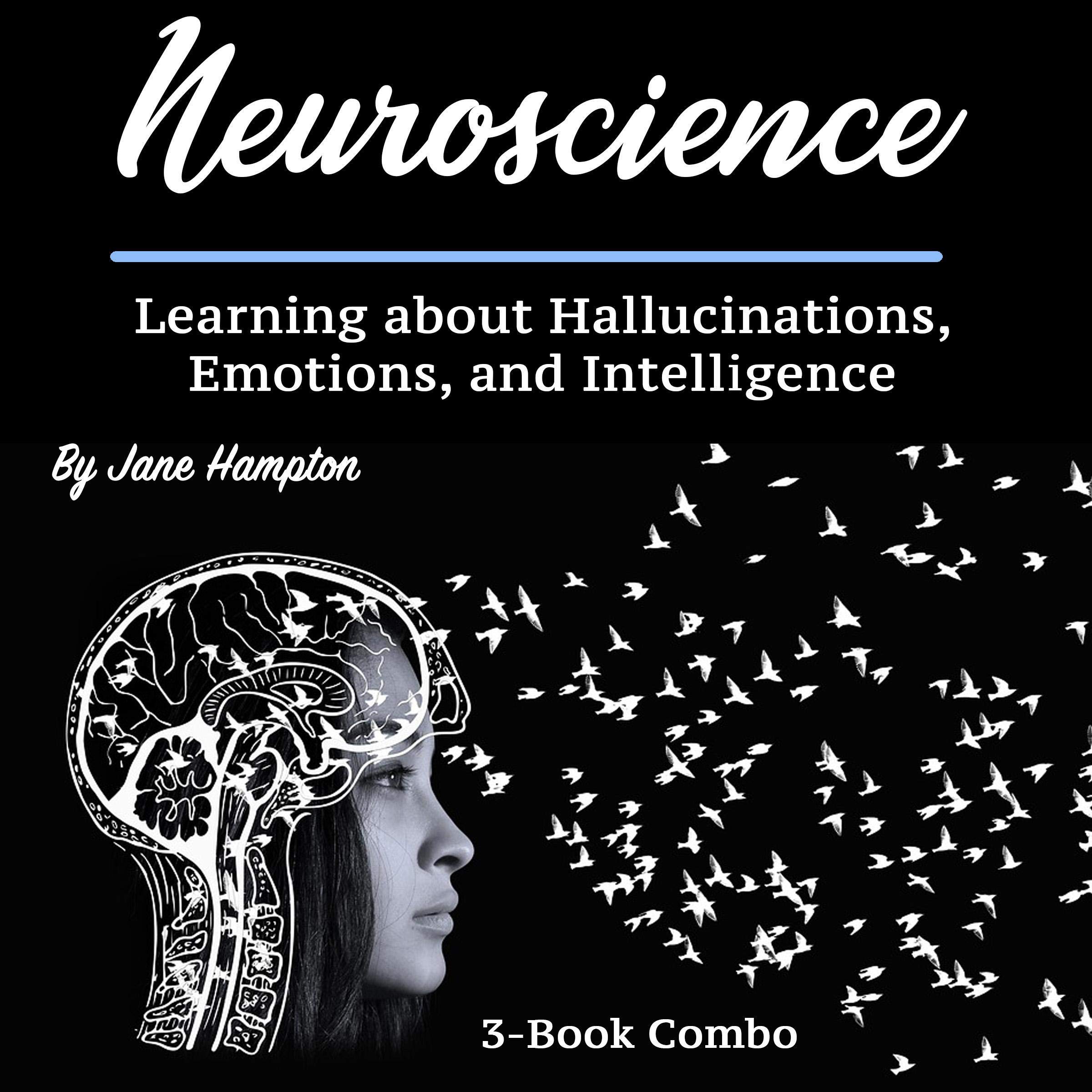 Neuroscience: Learning about Hallucinations, Emotions, and Intelligence