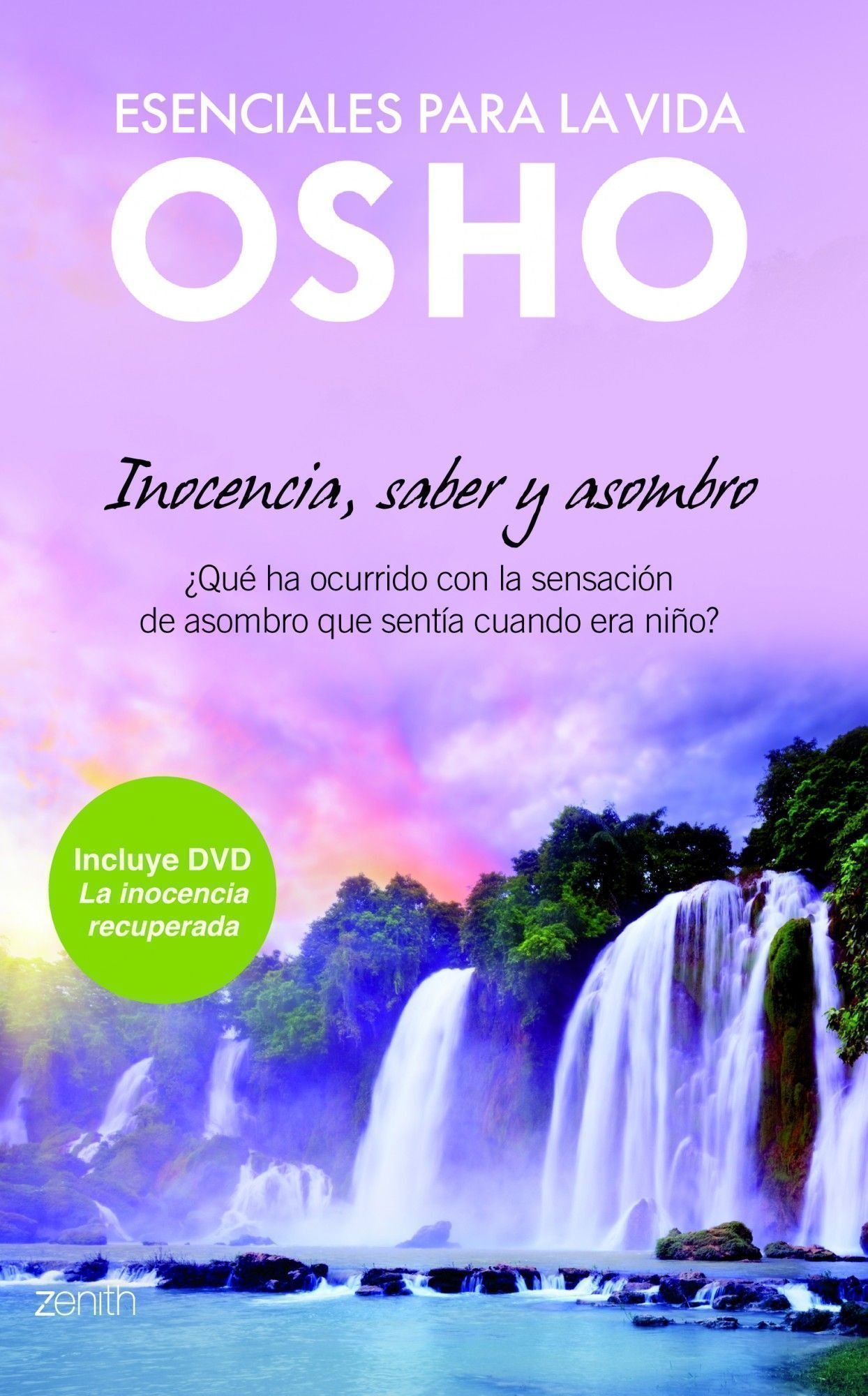 Inocencia, saber y asombro: ¿Qué ha ocurrido con la sensación de asombro que sentía cuando era niño¿: 1 (Autoayuda y superación)