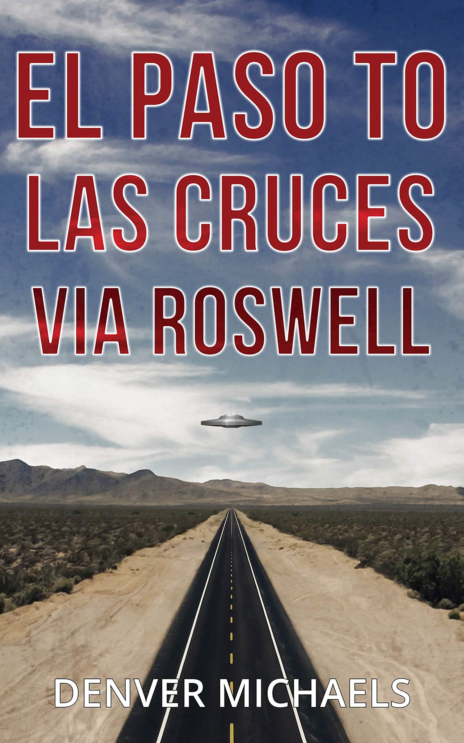 El Paso to Las Cruces via Roswell (Detours Into the Paranormal)