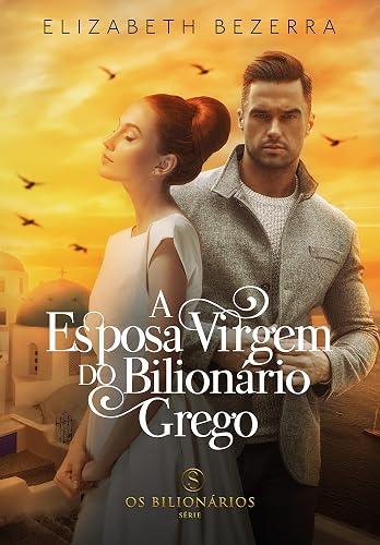 A Esposa Virgem Do Bilionário Grego: Livro Único - Livro 5 (Os Bilionários)