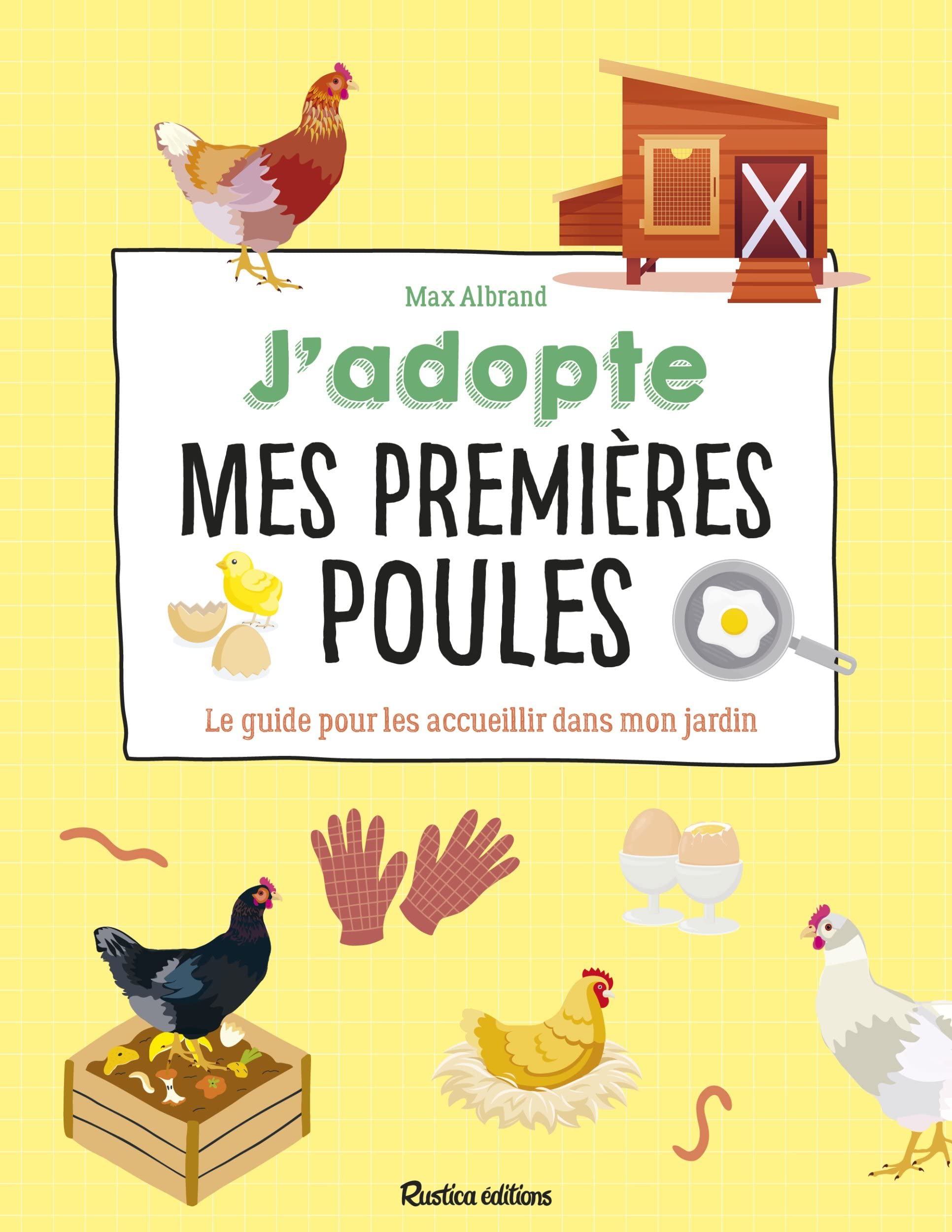 J'adopte mes premières poules: Le guide pour les accueillir dans mon jardin