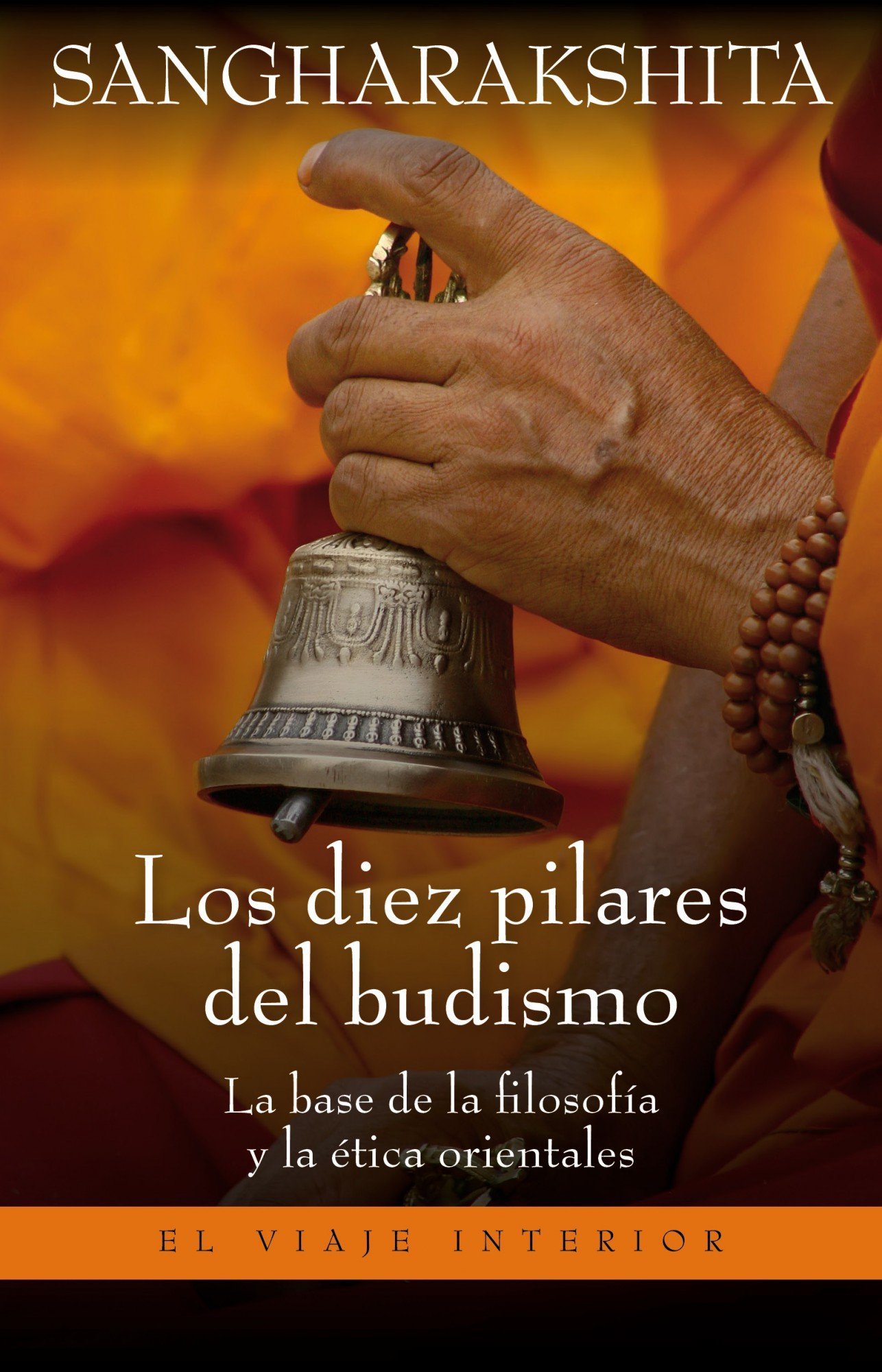 Los Diez Pilares del budismo: La base de la filosofía y la ética orientales (El Viaje Interior)