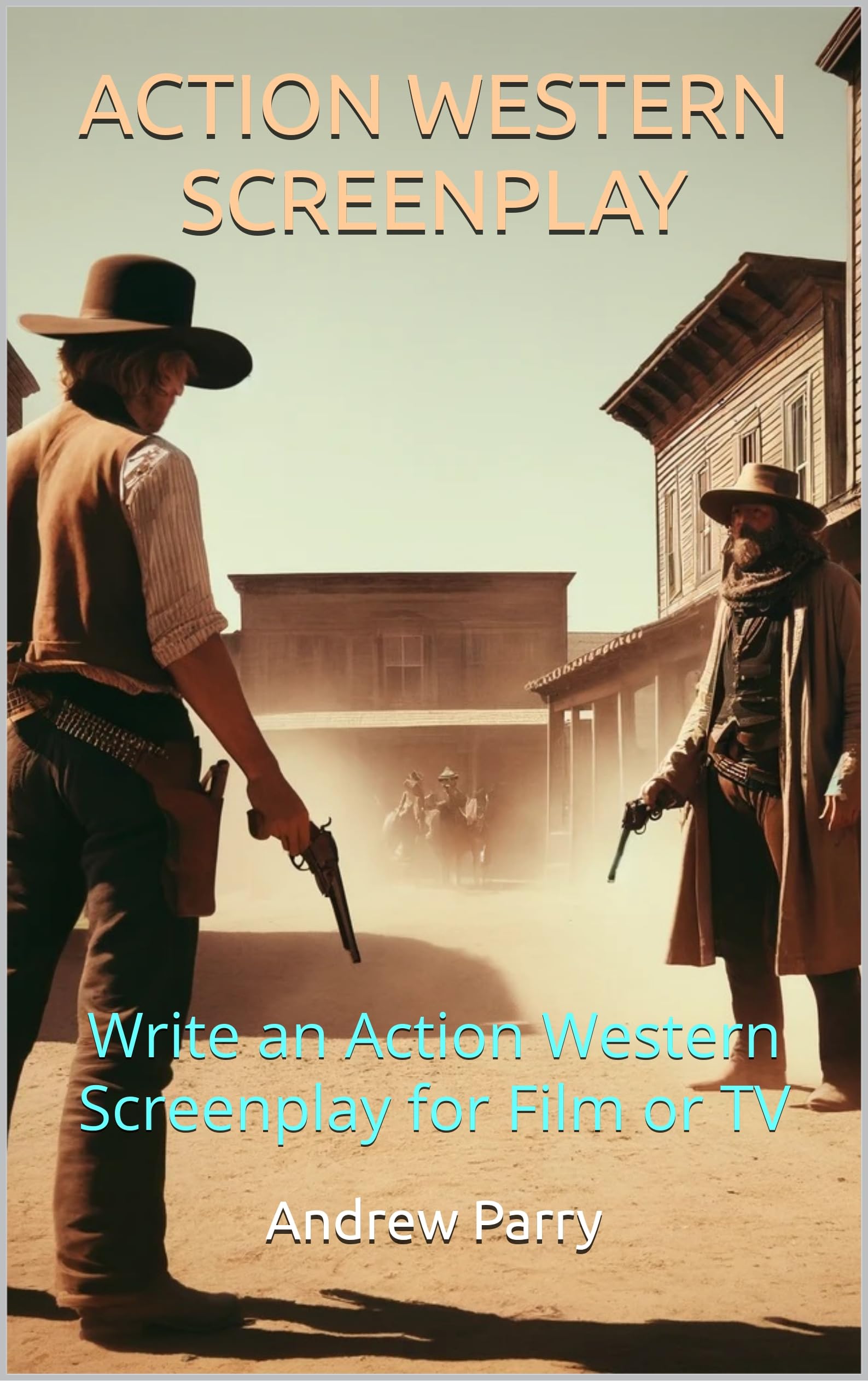 Scénario Action Western livre de méthodologie narrative pour le cinéma