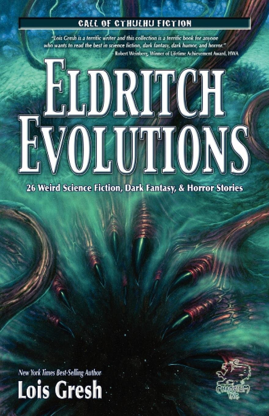 Buy Eldritch Evolutions: 26 Weird Science Fiction, Dark Fantasy, & Horror Stories (Call of Cthulhu Fiction) — BookShops.in