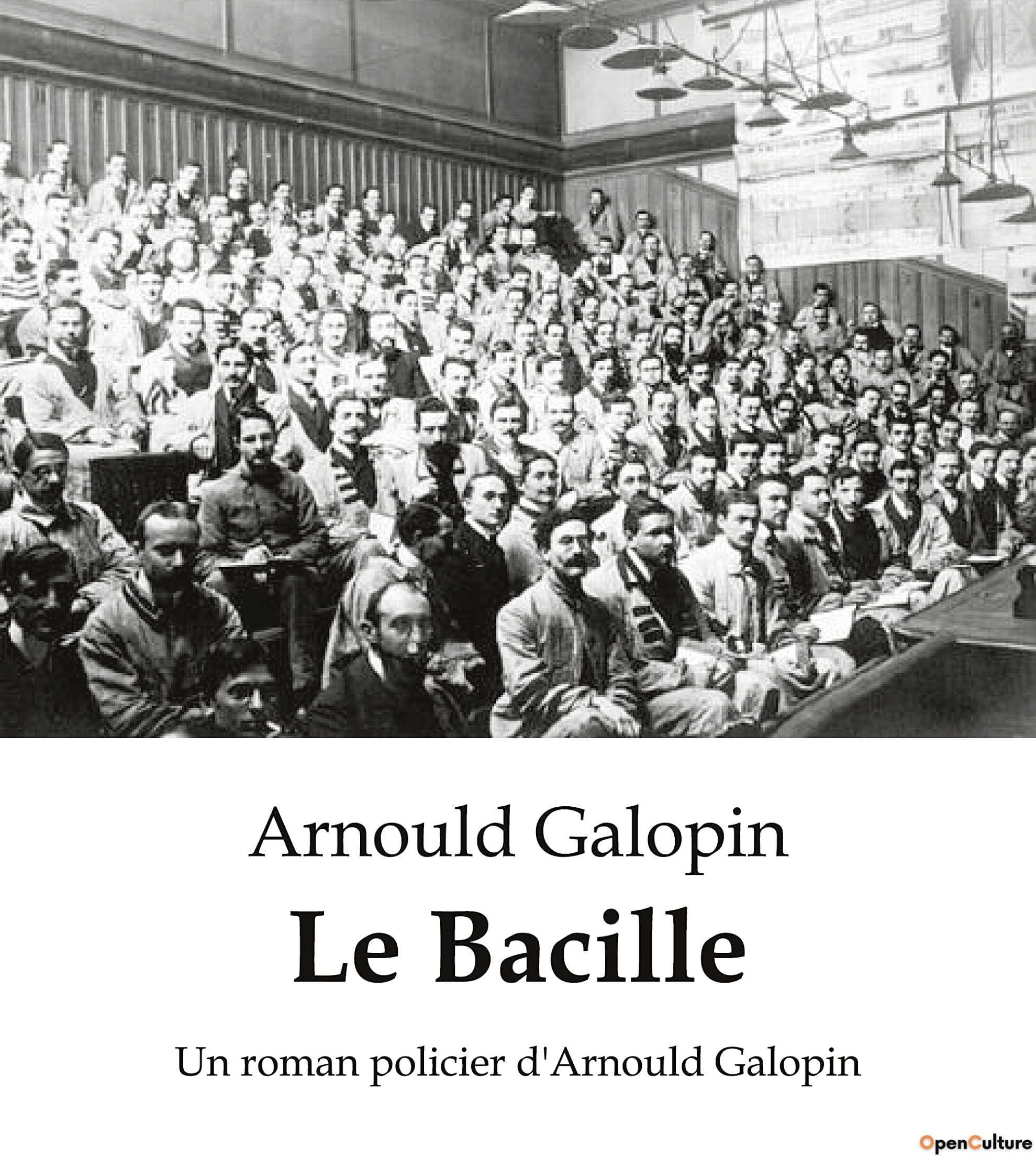 Le Bacille: Un roman policier d'Arnould Galopin (French Edition)