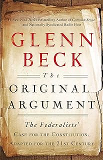 The Original Argument: The Federalists' Case for the Constitution, Adapted for the 21st Century