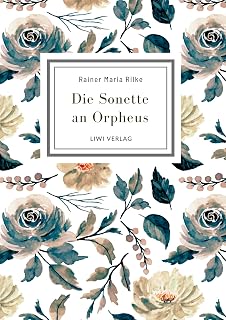Rainer maria rilke: die sonette an orpheus.Vollst