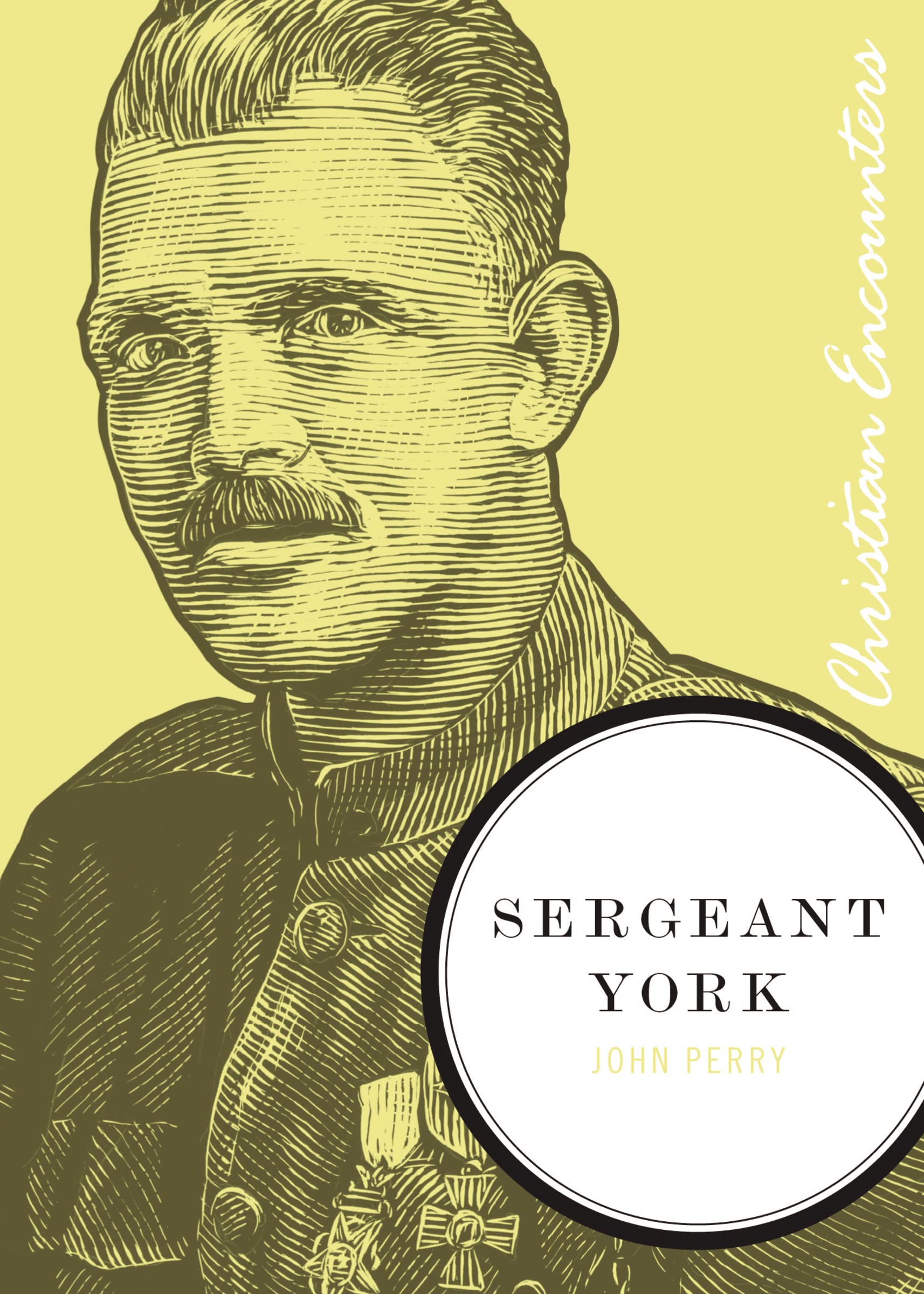 Sergeant York: A Biography of an American Patriot and World War I Hero (Christian Encounters Series)