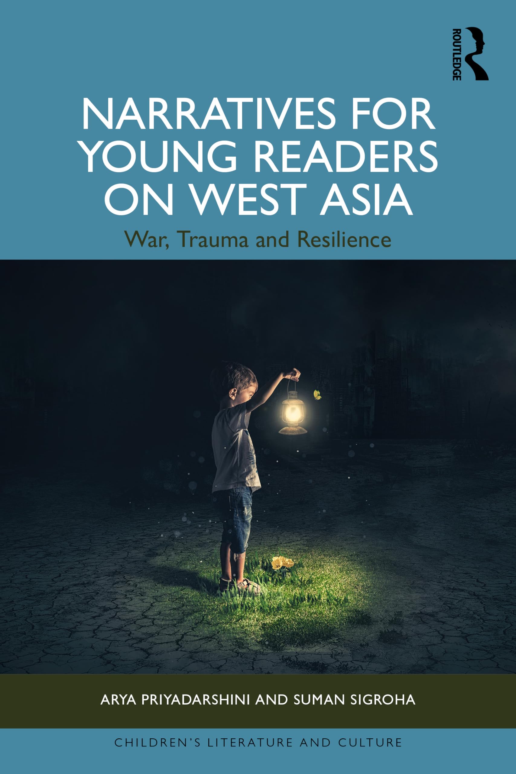 Narratives for Young Readers on West Asia: War, Trauma and Resilience (Children's Literature and Culture)