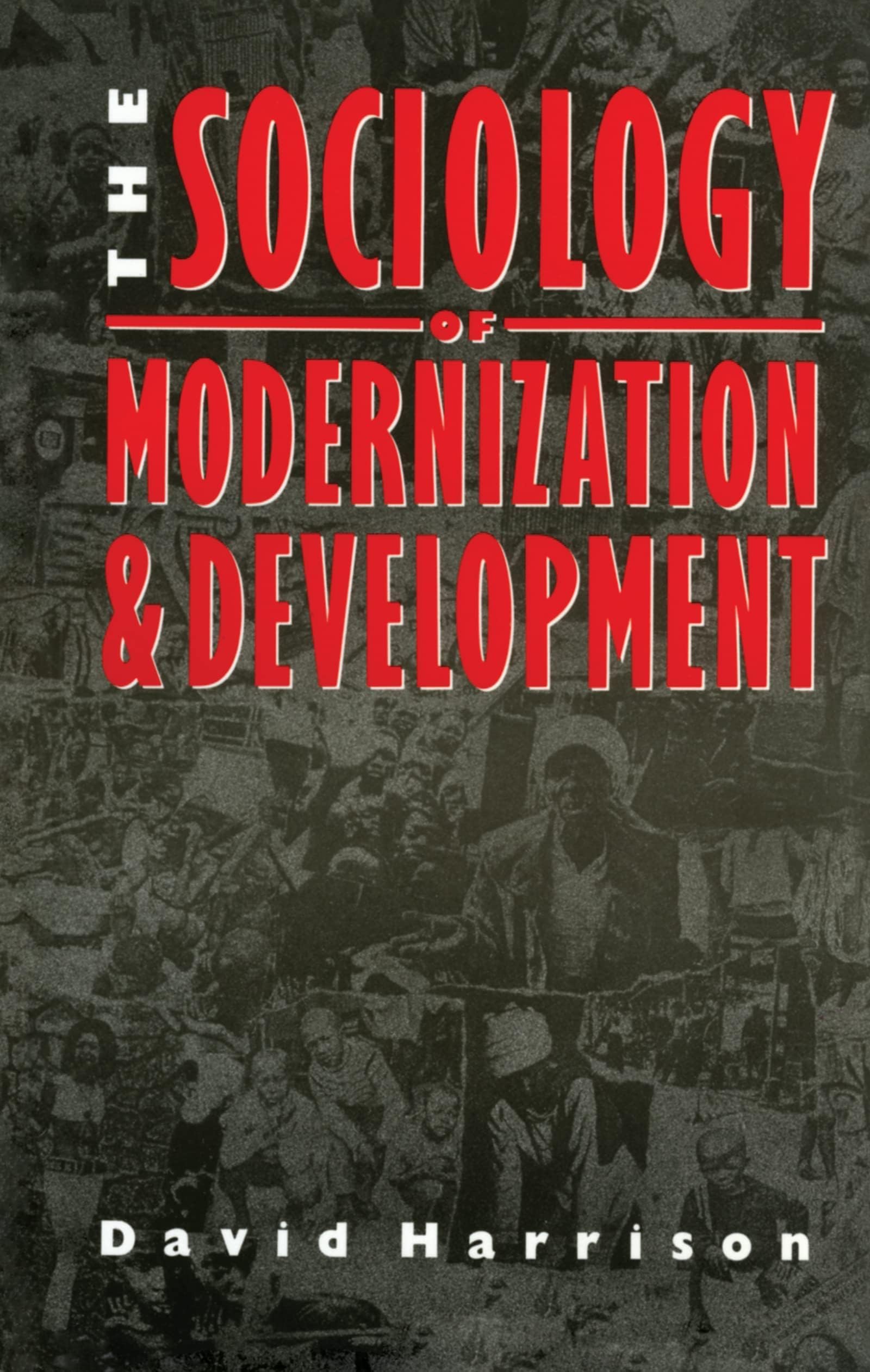 The Sociology of Modernization & Development by David Harrison (Eastern Economy Edition)