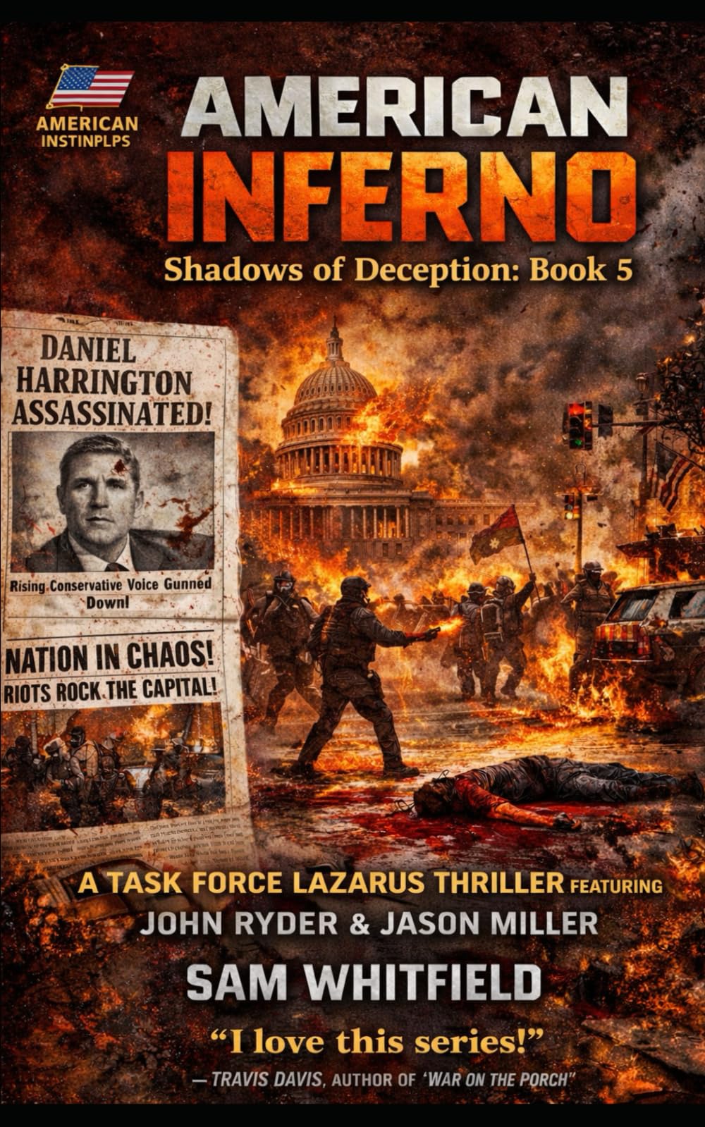 American Inferno: A Task Force Lazarus Thriller featuring John Ryder and Jason Miller!: 5 (The Shadows of Deception Saga)