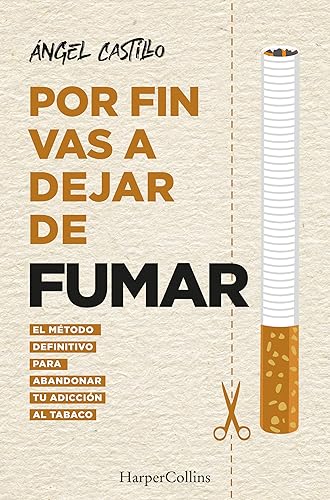 Por fin vas a dejar de fumar. El método definitivo para abandonar tu adicción al tabaco: El Método Definitivo Para Abandonar Tu Adicción Al ... Method to Quit Smoking (HARPERCOLLINS NF)