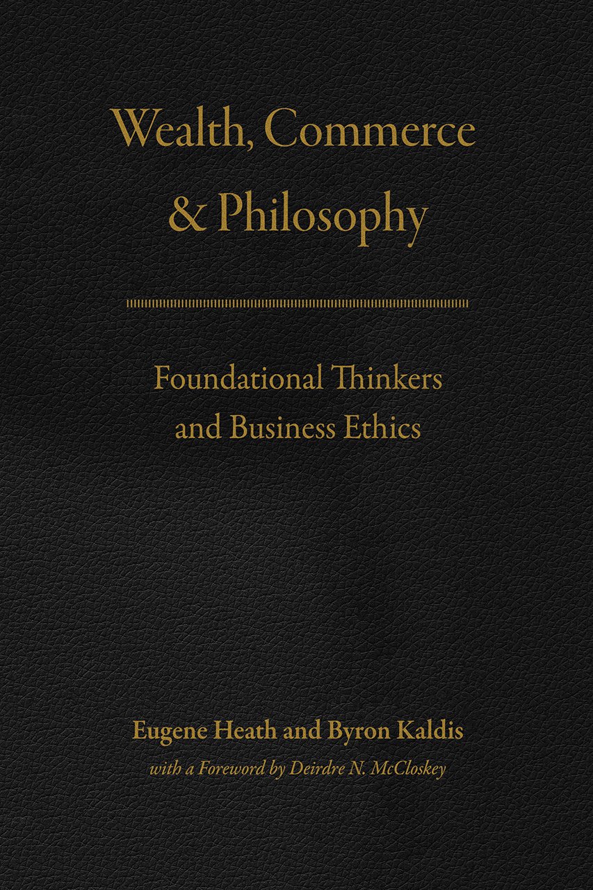 Wealth, Commerce, and Philosophy: Foundational Thinkers and Business Ethics
