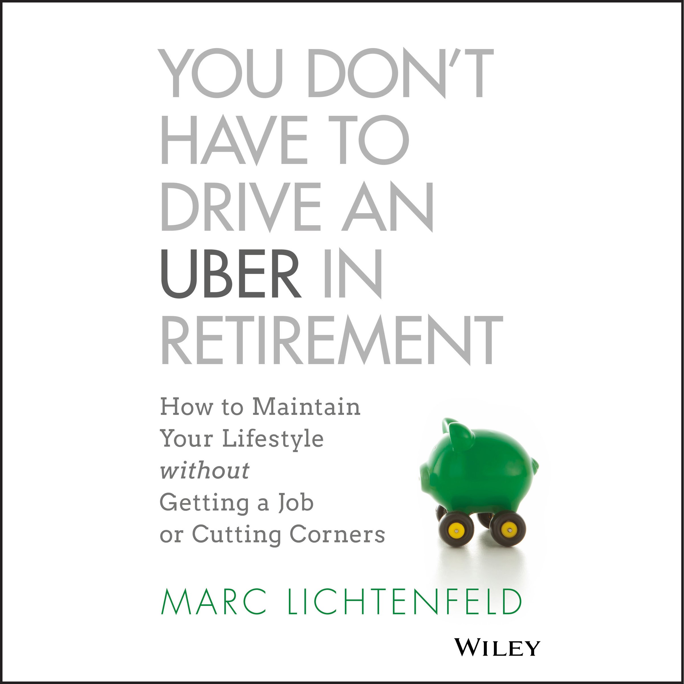 You Don't Have to Drive an Uber in Retirement