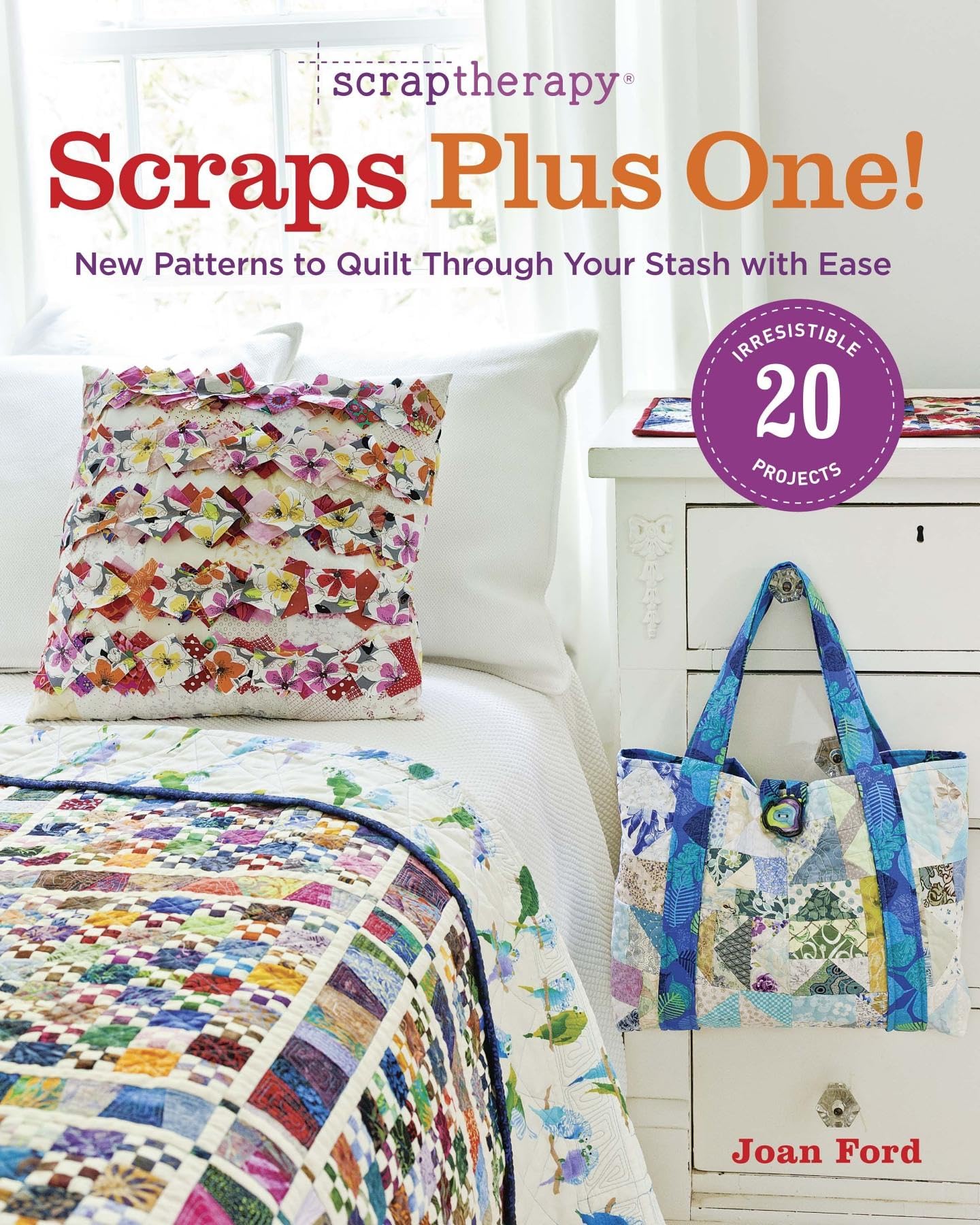 ScrapTherapy Scraps Plus One!: New Patterns to Quilt Through Your Stash With Ease