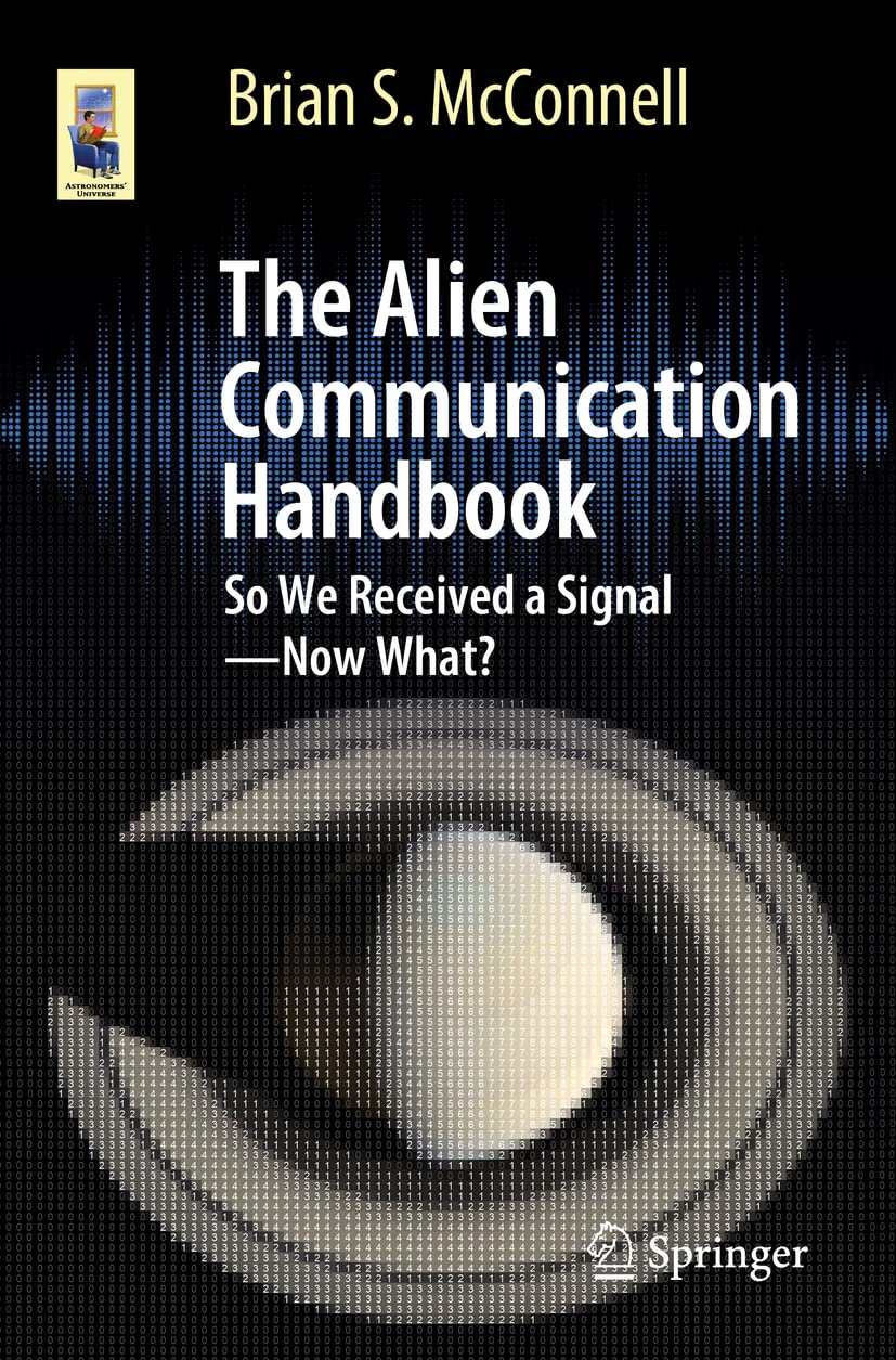 The Alien Communication Handbook: So We Received a Signal―Now What? (Astronomers' Universe)
