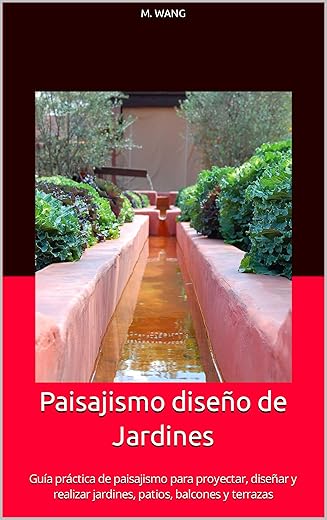 Paisajismo diseño de Jardines : Guía práctica de paisajismo para proyectar, diseñar y realizar jardines, patios, balcones y terrazas (Libros de Jardinería y Paisajismo nº 1)