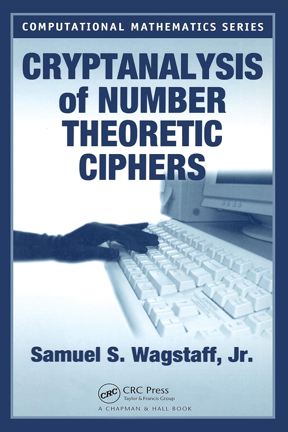 Cryptanalysis of Number Theoretic Ciphers (Computational Mathematics) 1 ...