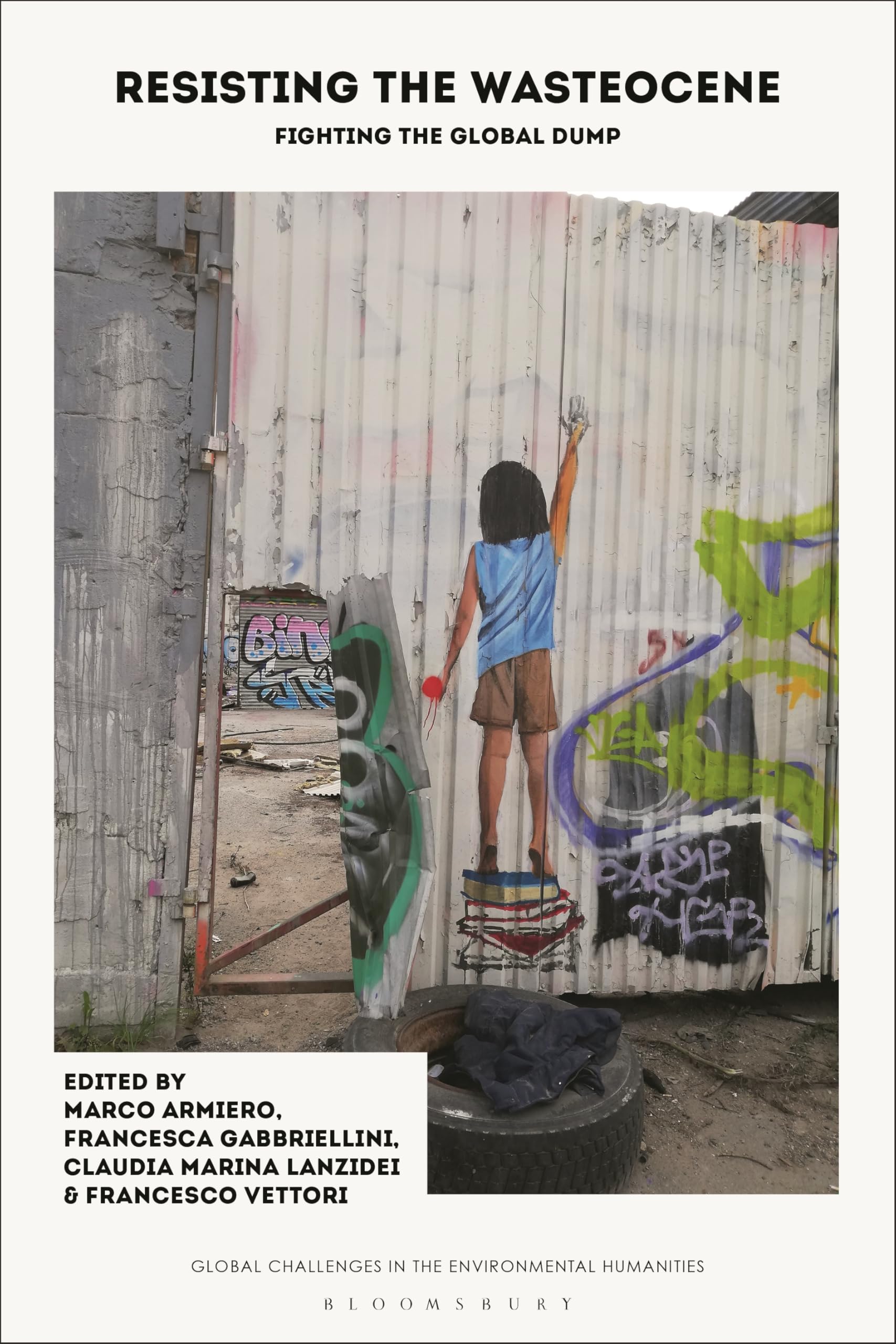 Resisting the Wasteocene: Fighting the Global Dump (Global Challenges in the Environmental Humanities)