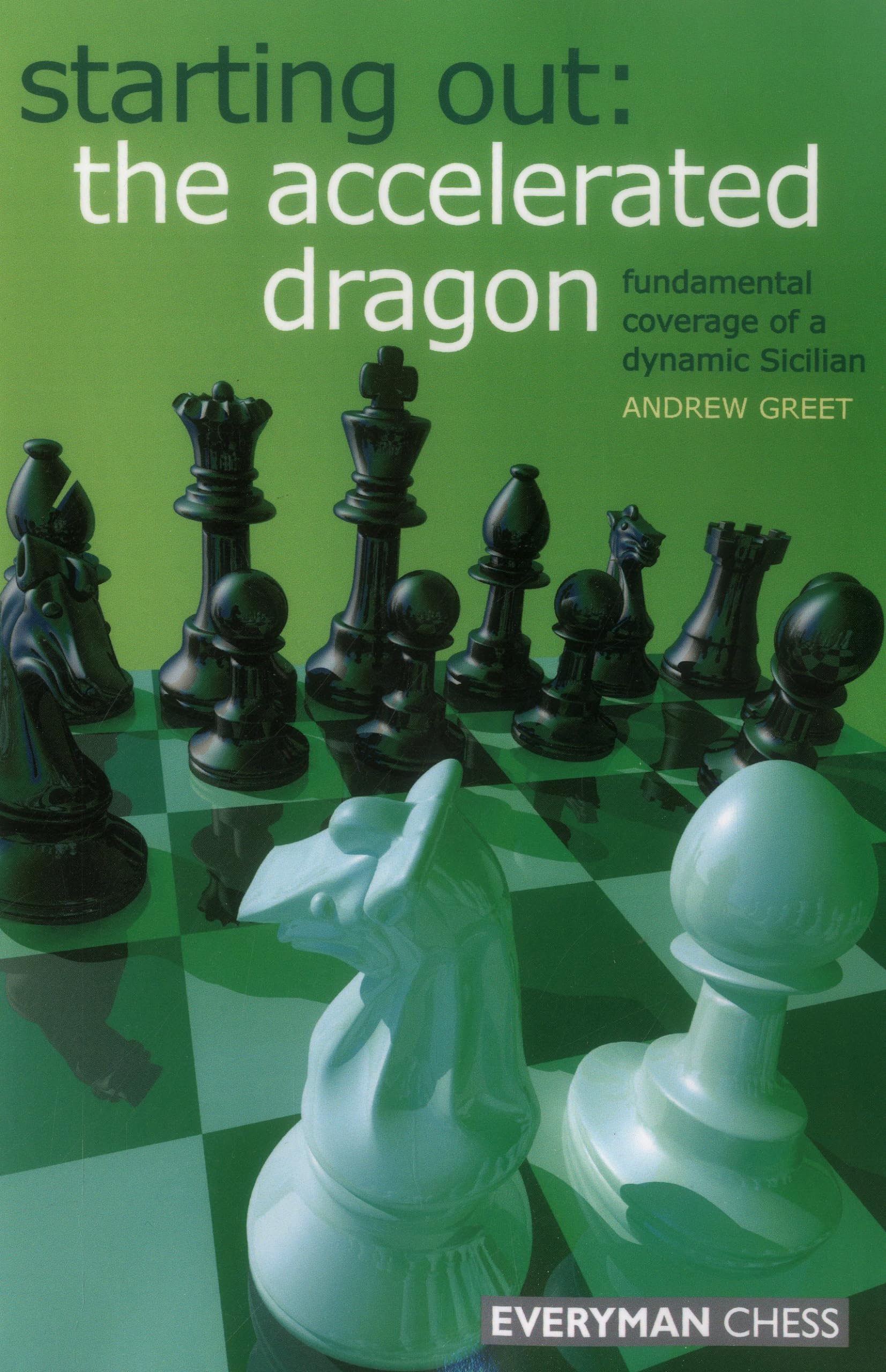 Starting Out : The Accelerated Dragon: Fundamental Coverage of a Dynamic Sicilian