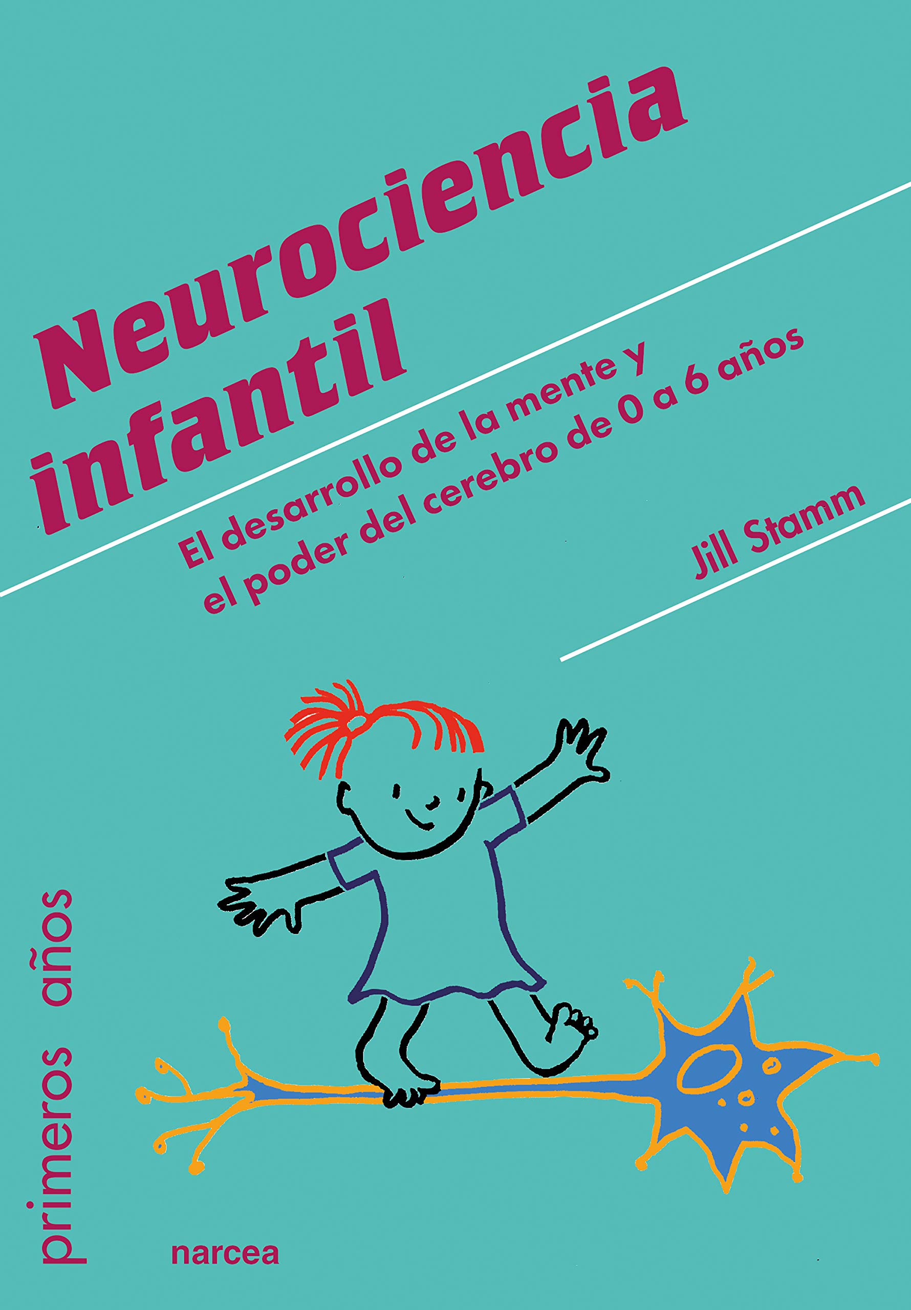 Neurociencia infantil: El desarrollo de la mente y el poder del cerebro de 0 a 6 años (Primeros años nº 83) (Spanish Edition)