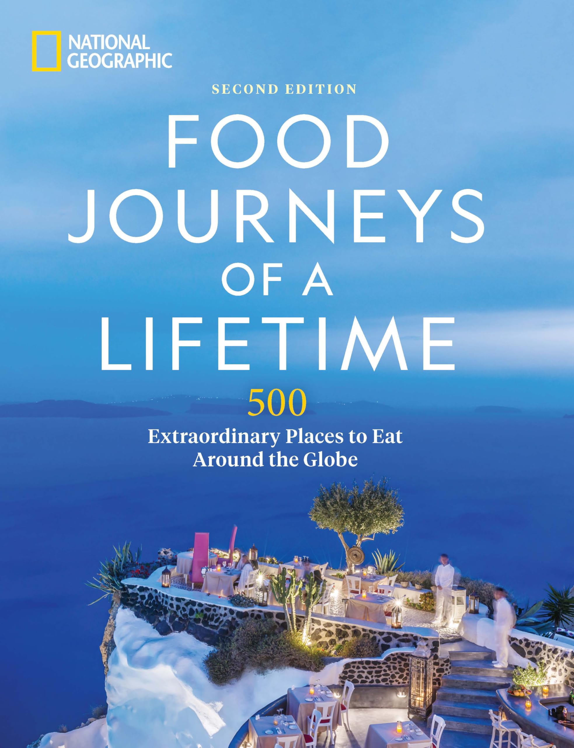 National Geographic Food Journeys of a Lifetime 2nd Edition: 500 Extraordinary Places to Eat Around the Globe