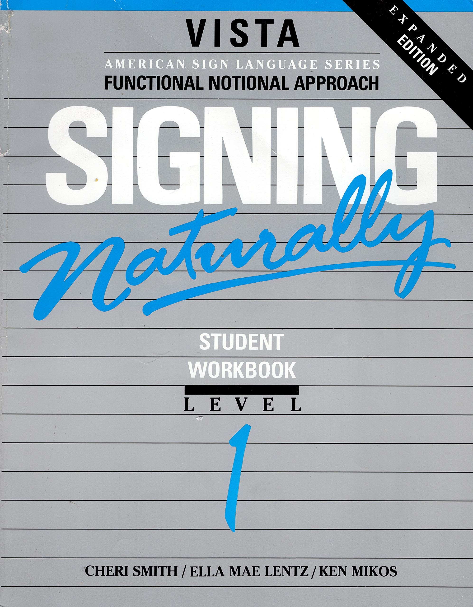 Signing Naturally: Student Workbook, Level 1 (Vista American Sign Language: Functional Notation Approach)