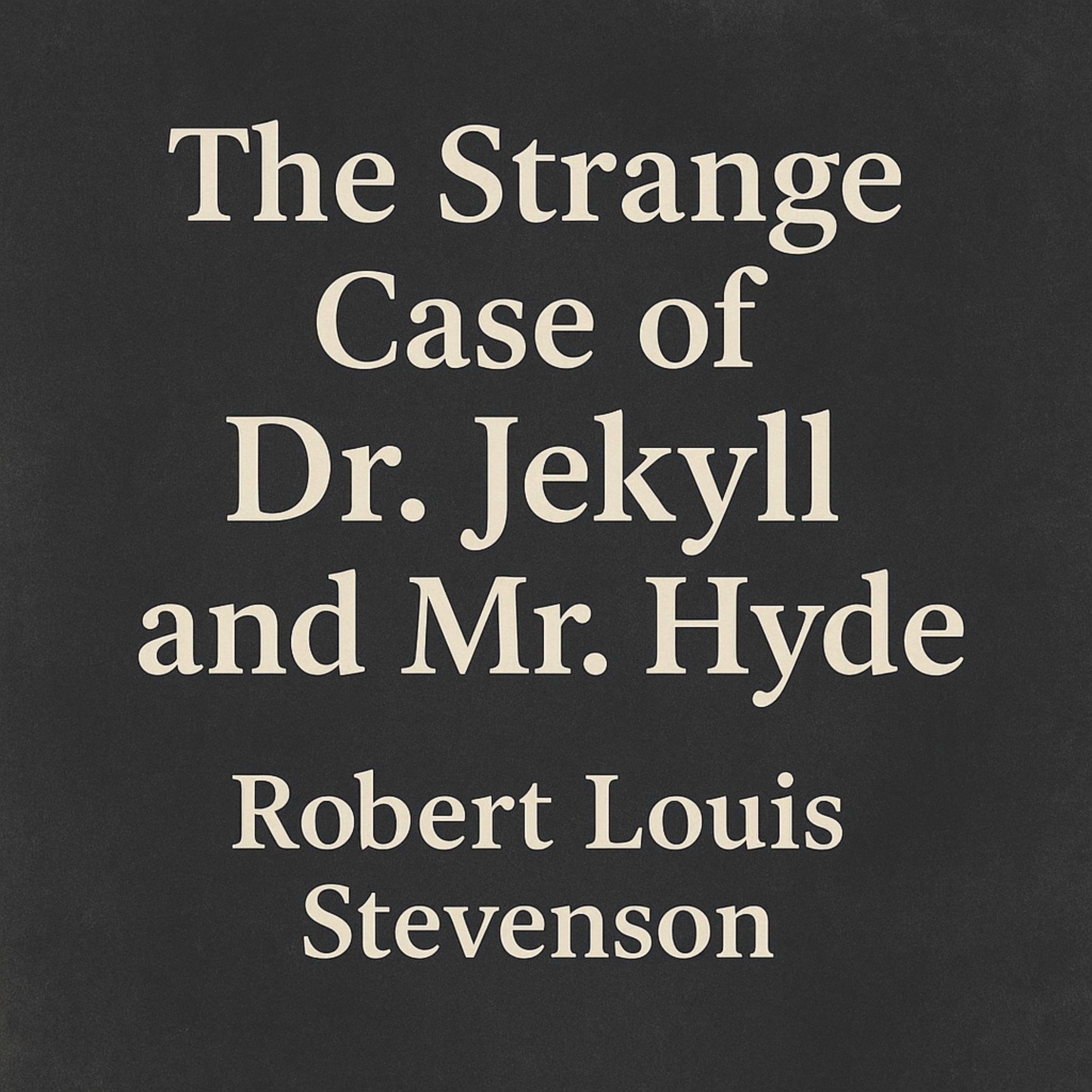 The Strange Case of Dr. Jekyll and Mr. Hyde