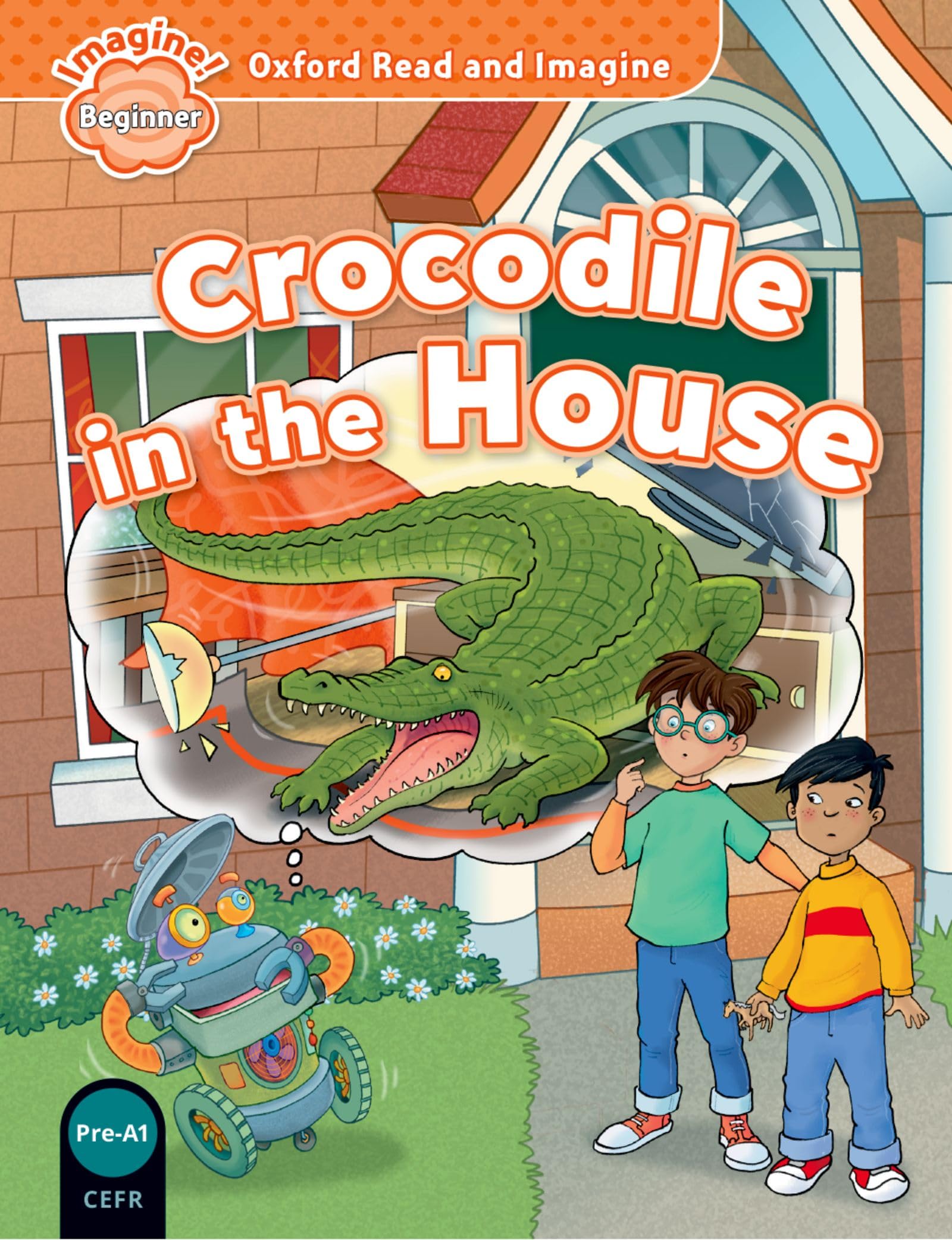 Oxford Read and Imagine: Beginner: Crocodile in the House