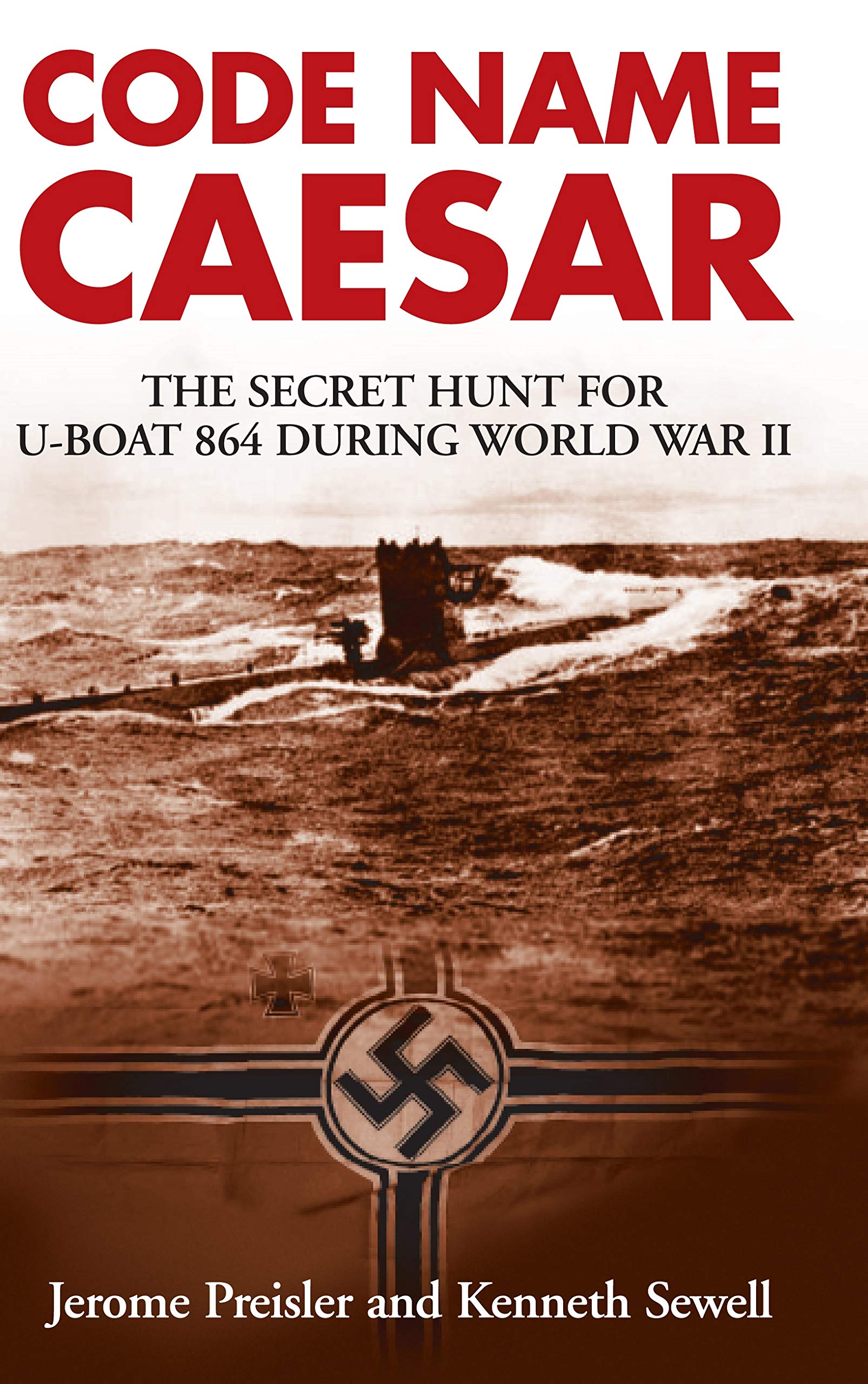 Buy Code Name Caesar: The Secret Hunt for U-Boat 864 during World War II — BookShops.in