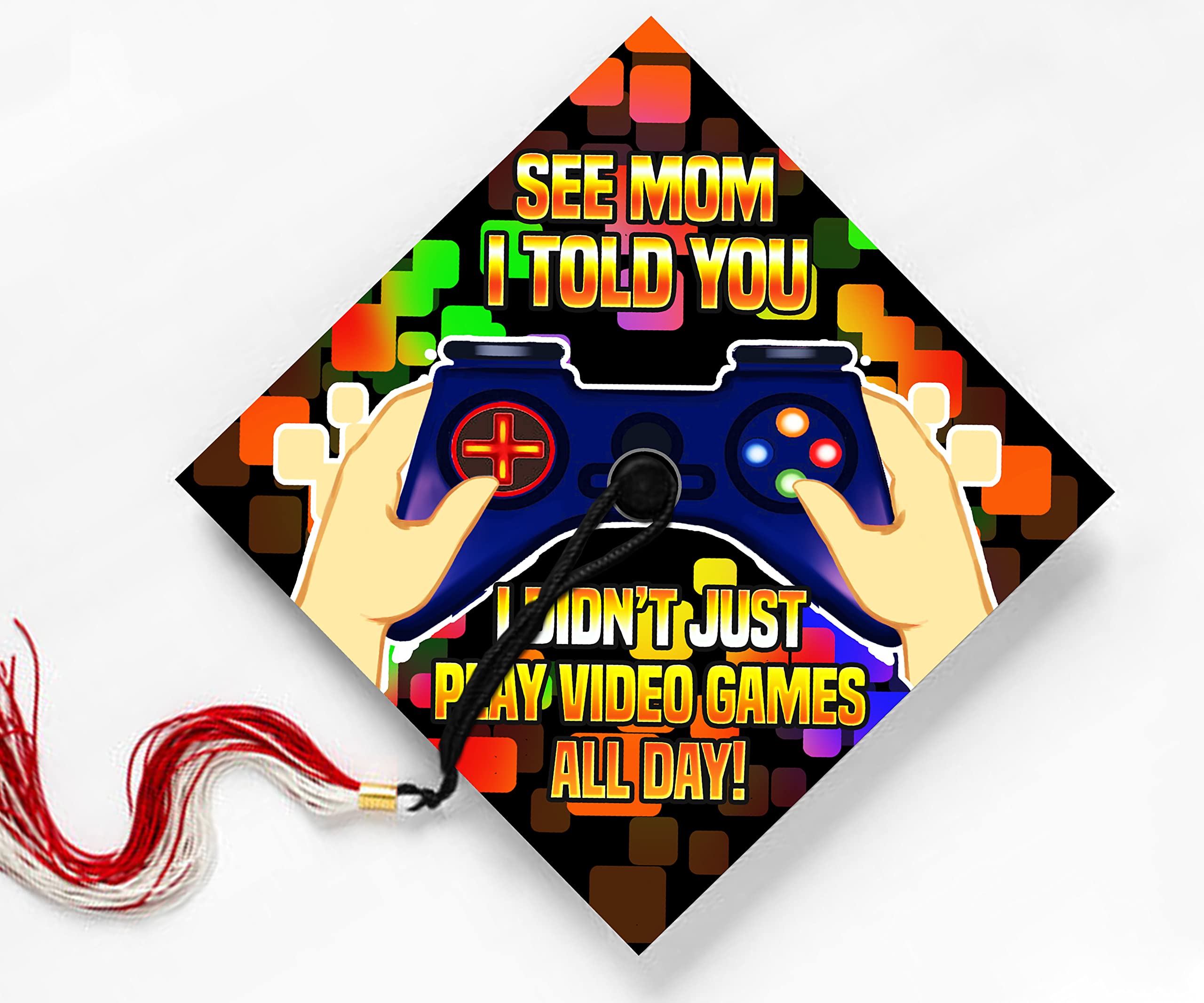 See Mom I Told You I Didn't Just Play Video Games All Day, Funny Saying, Sticker Design for Graduation Cap, Grad gift, Class of 2025