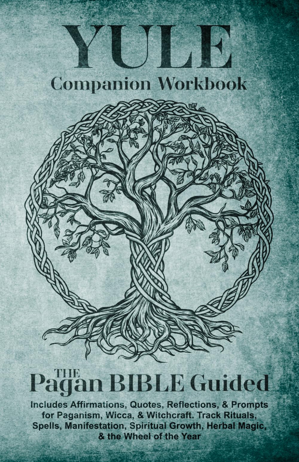 Yule Companion Workbook | Pagan Bible Guided: Includes Affirmations, Quotes, Reflections, & Prompts for Paganism, Wicca, & Witchcraft. Track Rituals, ... & the Wheel of the Year (Spiritual Books)